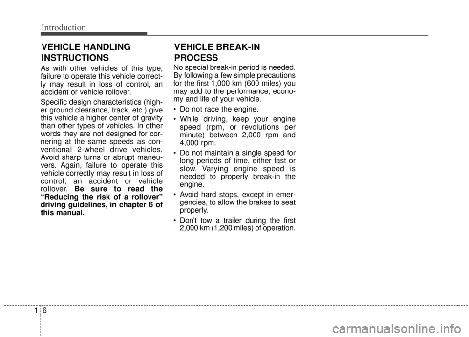 KIA Sportage 2017 QL / 4.G Owners Manual Introduction
61
As with other vehicles of this type,
failure to operate this vehicle correct-
ly may result in loss of control, an
accident or vehicle rollover.
Specific design characteristics (high-
KIA Sportage 2017 QL / 4.G Owners Manual Introduction
61
As with other vehicles of this type,
failure to operate this vehicle correct-
ly may result in loss of control, an
accident or vehicle rollover.
Specific design characteristics (high-