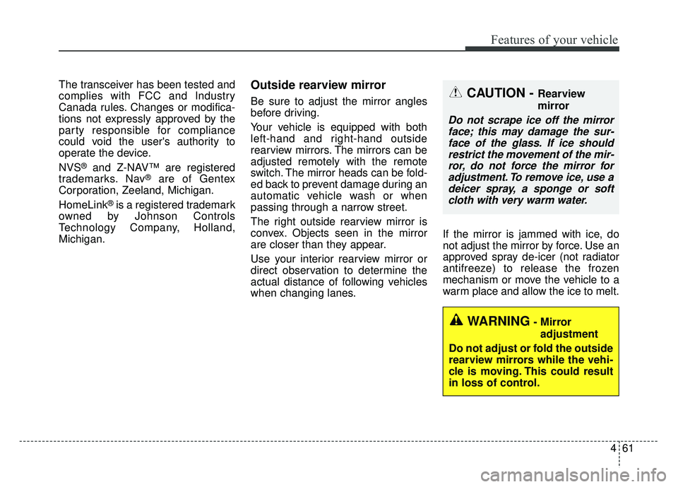 KIA CADENZA 2018 Owners Manual 461
Features of your vehicle
The transceiver has been tested and
complies with FCC and Industry
Canada rules. Changes or modifica-
tions not expressly approved by the
party responsible for compliance
KIA CADENZA 2018 Owners Manual 461
Features of your vehicle
The transceiver has been tested and
complies with FCC and Industry
Canada rules. Changes or modifica-
tions not expressly approved by the
party responsible for compliance