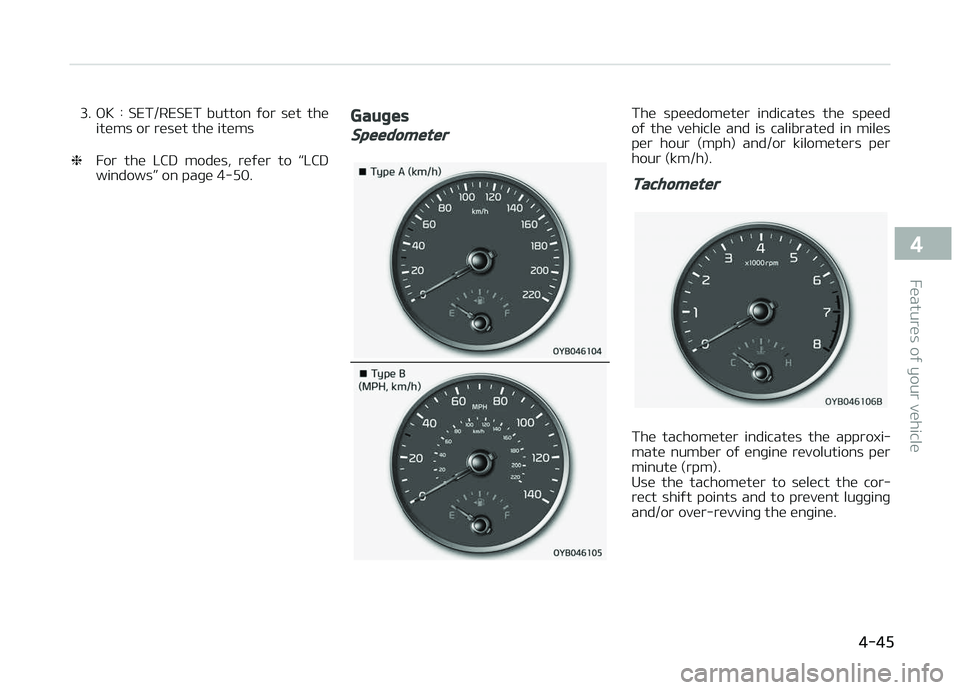 KIA PICANTO 2018  Owners Manual 3. æK  :  SET/RESET  button  ýor  set  theitems or reset the items
❈ For  the  LCD  modes,  reýer  to  L