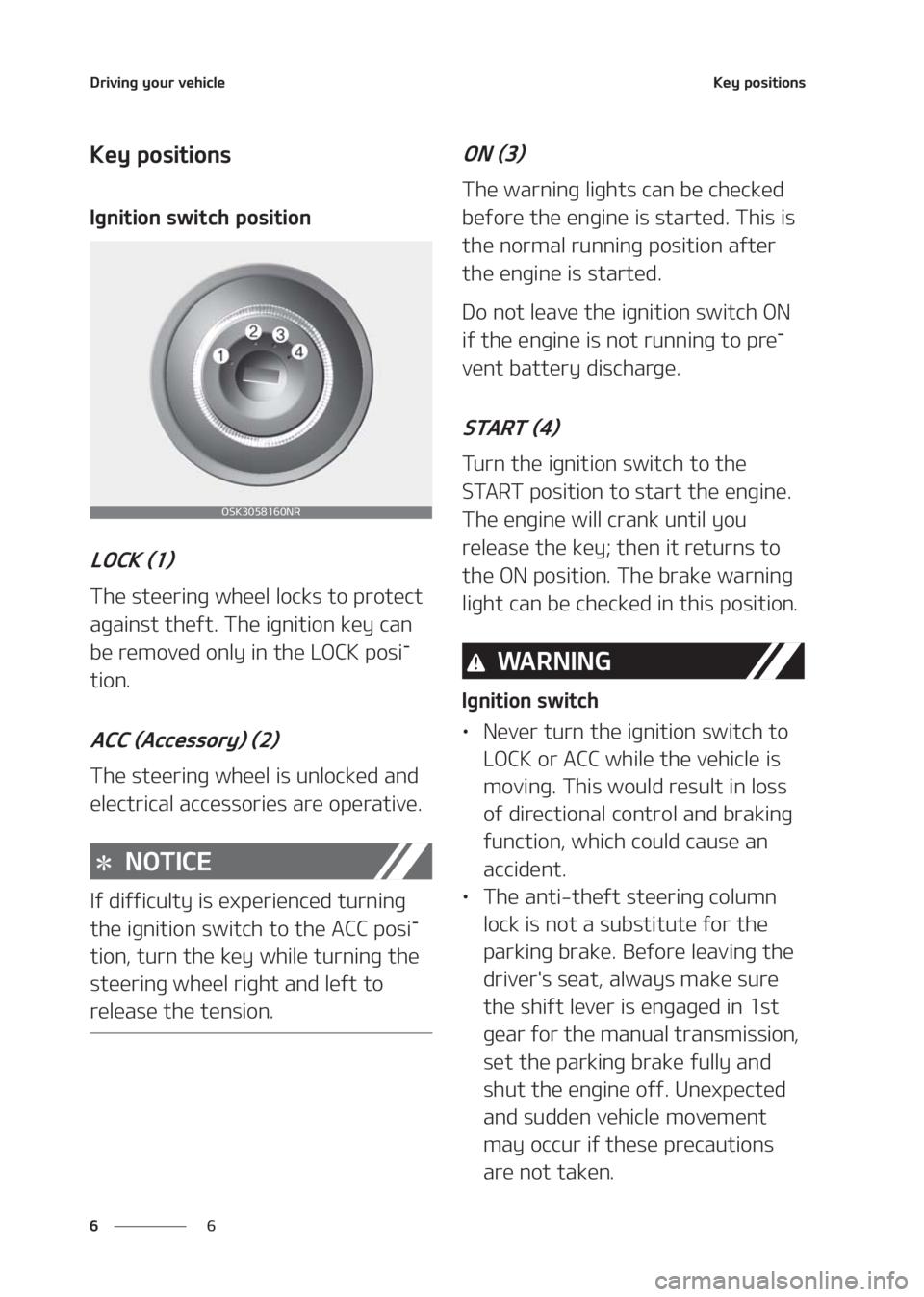 KIA SELTOS 2020  Owners Manual �%�S�J�W�J�O�H��Z�P�V�S��W�F�I�J�D�M�F
� �
�,�F�Z��Q�P�T�J�U�J�P�O�T
�,�F�Z��Q�P�T�J�U�J�P�O�T
�*�H�O�J�U�J�P�O��T�X�J�U�D�I��Q�P�T�J�U�J�P�O
�-�0�$�,��	��

�5�I�F��T�U�F�F�S�J�O�H��X�I�F�