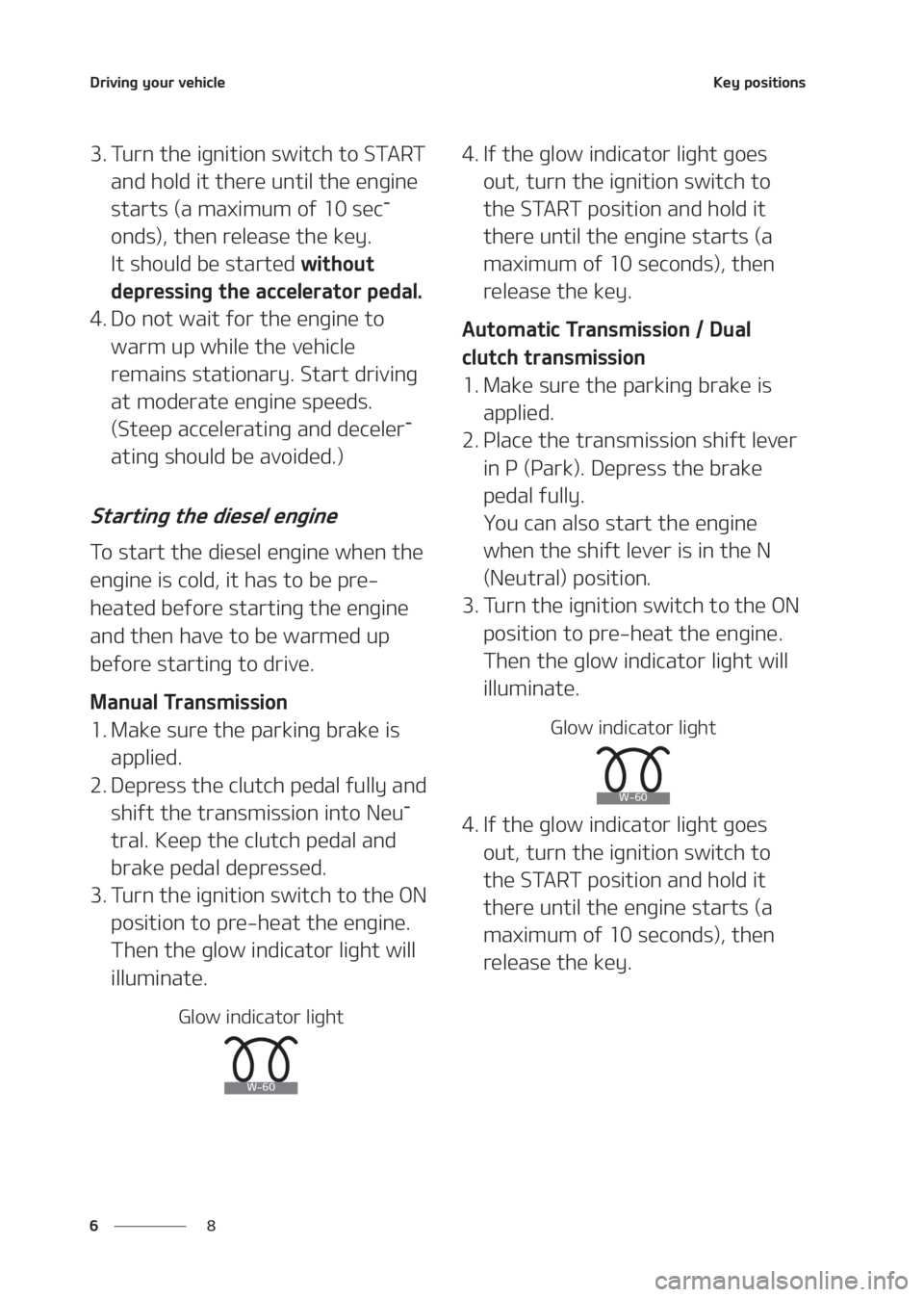 KIA SELTOS 2020  Owners Manual �%�S�J�W�J�O�H��Z�P�V�S��W�F�I�J�D�M�F
� �
�,�F�Z��Q�P�T�J�U�J�P�O�T
�� �5�V�S�O��U�I�F��J�H�O�J�U�J�P�O��T�X�J�U�D�I��U�P��4�5�"�3�5�
�B�O�E��I�P�M�E��J�U��U�I�F�S�F��V�O�U�J�M��U�I