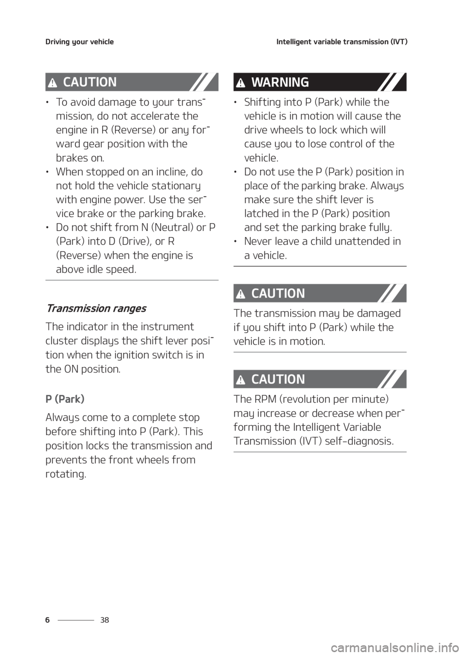 KIA SELTOS 2020  Owners Manual �%�S�J�W�J�O�H��Z�P�V�S��W�F�I�J�D�M�F
�� �
�*�O�U�F�M�M�J�H�F�O�U��W�B�S�J�B�C�M�F��U�S�B�O�T�N�J�T�T�J�P�O��	�*�7�5�

�$�"�6�5�*�0�/
LÜ�5�P��B�W�P�J�E��E�B�N�B�H�F��U�P��Z�P�V�S��U�S�B
