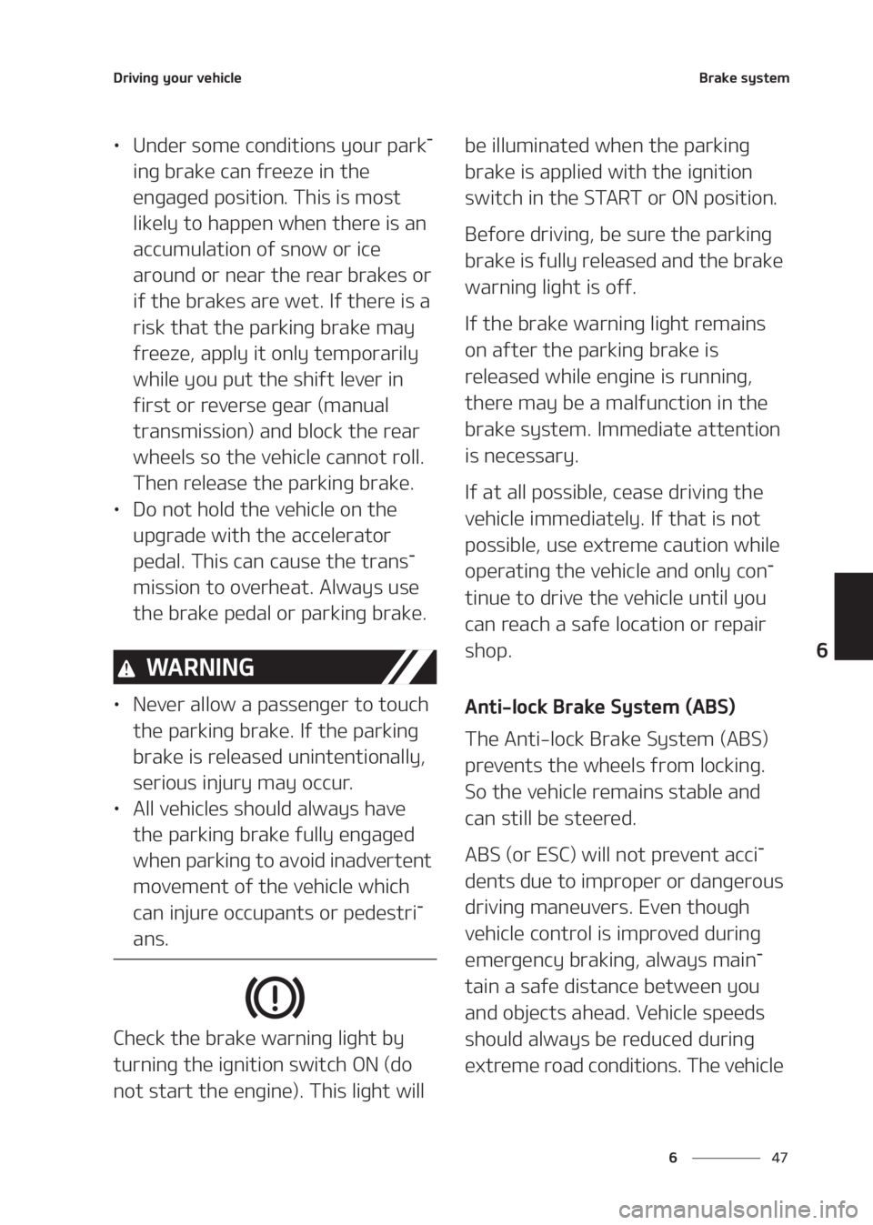 KIA SELTOS 2020  Owners Manual ��
�
�
�%�S�J�W�J�O�H��Z�P�V�S��W�F�I�J�D�M�F�#�S�B�L�F��T�Z�T�U�F�N
LÜ�6�O�E�F�S��T�P�N�F��D�P�O�E�J�U�J�P�O�T��Z�P�V�S��Q�B�S�L-
�J�O�H��C�S�B�L�F��D�B�O��G�S�F�F�[�F��J�O��U�I�F�
