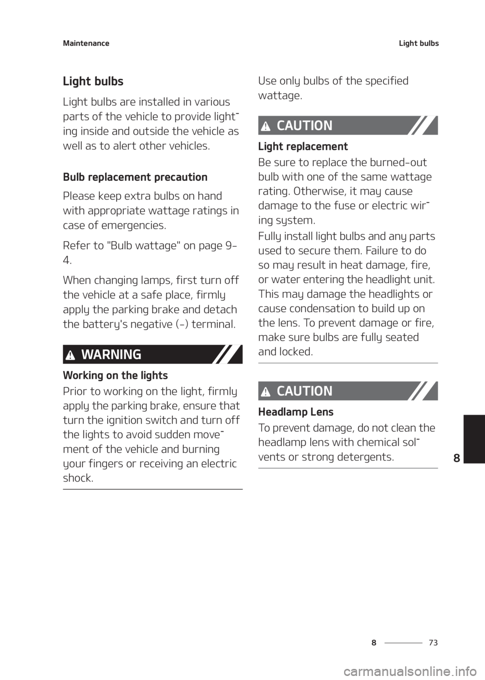 KIA SELTOS 2020  Owners Manual ��
�
�
�.�B�J�O�U�F�O�B�O�D�F�-�J�H�I�U��C�V�M�C�T
�-�J�H�I�U��C�V�M�C�T
�-�J�H�I�U��C�V�M�C�T��B�S�F��J�O�T�U�B�M�M�F�E��J�O��W�B�S�J�P�V�T�
�Q�B�S�U�T��P�G��U�I�F��W�F�I�J�D�M�F��U�P