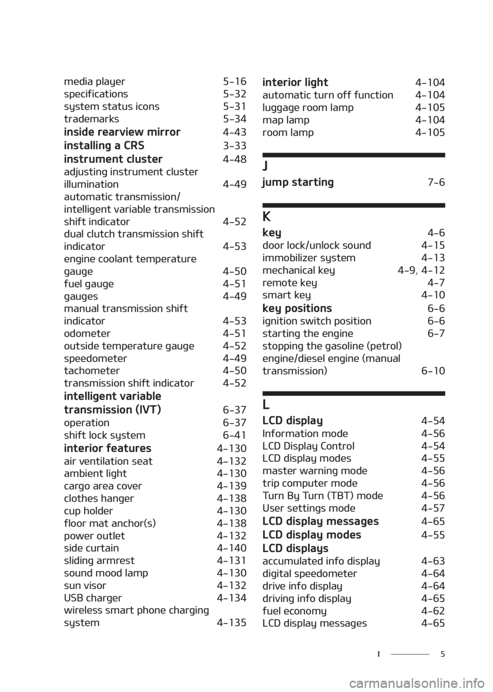KIA SELTOS 2020  Owners Manual � �*
�N�F�E�J�B��Q�M�B�Z�F�S�����
�T�Q�F�D�J�G�J�D�B�U�J�P�O�T
�����
�T�Z�T�U�F�N��T�U�B�U�V�T��J�D�P�O�T
�����
�U�S�B�E�F�N�B�S�L�T
�����
�J�O�T�J�E�F��S�F�B�S�W�J�F�X��N�J�