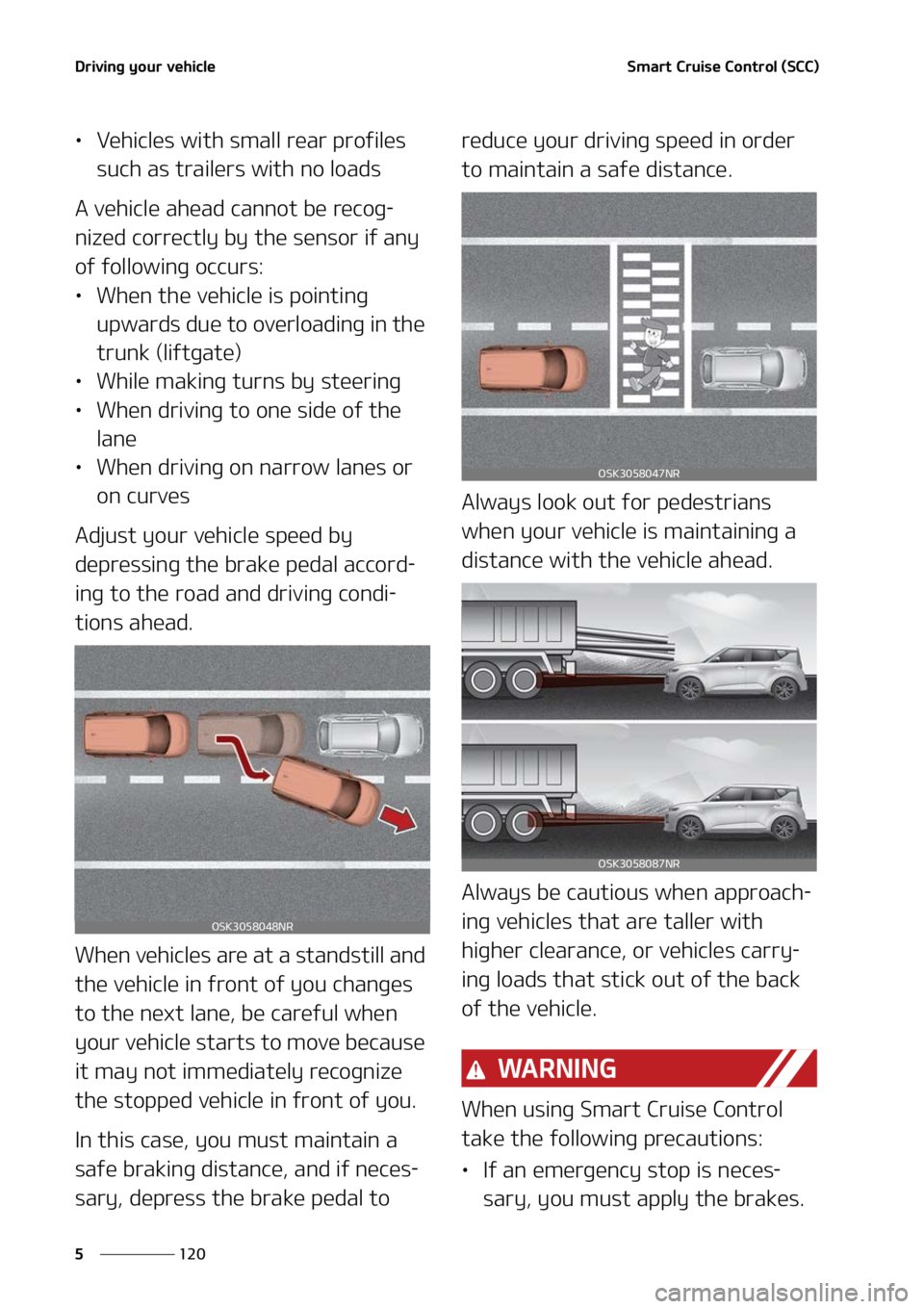 KIA SOUL 2022  Owners Manual �%�S�J�W�J�O�H��Z�P�V�S��W�F�I�J�D�M�F
���
�
�4�N�B�S�U��$�S�V�J�T�F��$�P�O�U�S�P�M��	�4�$�$�

LÜ �7�F�I�J�D�M�F�T��X�J�U�I��T�N�B�M�M��S�F�B�S��Q�S�P�G�J�M�F�T�
�T�V�D�I��B�T��U�S�B�