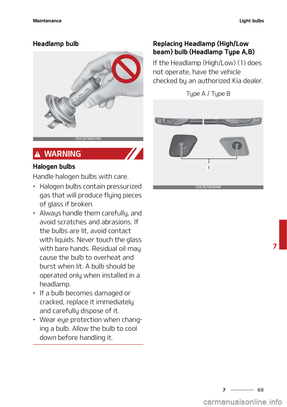 KIA SOUL 2022  Owners Manual ��
�
�
�.�B�J�O�U�F�O�B�O�D�F�-�J�H�I�U��C�V�M�C�T
�)�F�B�E�M�B�N�Q��C�V�M�C
�8�" �3 �/ �* �/ �(
�)�B�M�P�H�F�O��C�V�M�C�T
�)�B�O�E�M�F��I�B�M�P�H�F�O��C�V�M�C�T��X�J�U�I��D�B�S�F�
LÜ�)�B