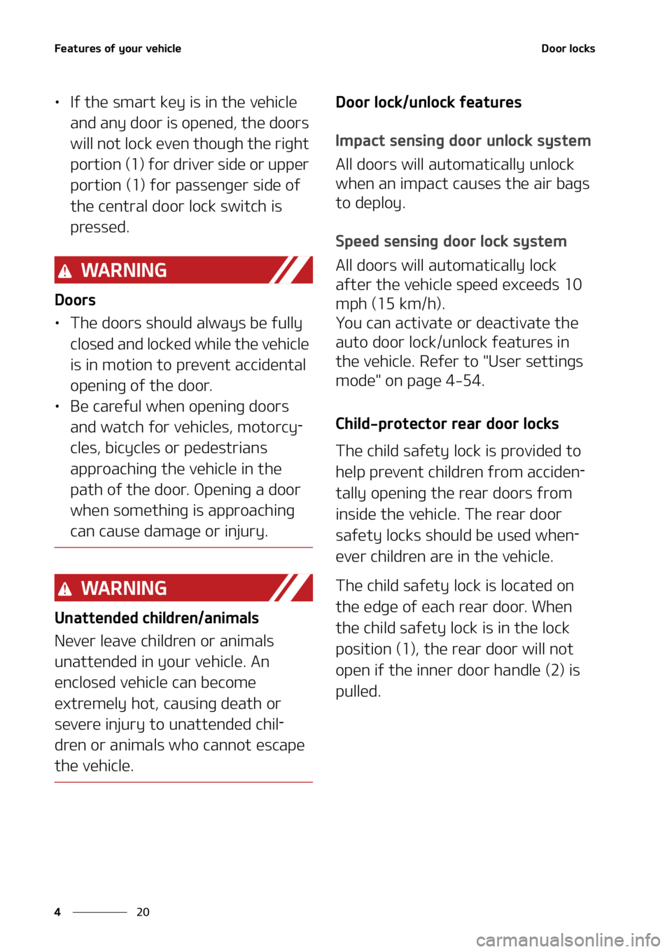 KIA SOUL 2020  Owners Manual ��F�B�U�V�S�F�T��P�G��Z�P�V�S��W�F�I�J�D�M�F
��
�
�%�P�P�S��M�P�D�L�T�
• �*�G��U�I�F��T�N�B�S�U��L�F�Z��J�T��J�O��U�I�F��W�F�I�J�D�M�F�
�B�O�E��B�O�Z��E�P�P�S��J�T��P�Q�F�O�F�E�