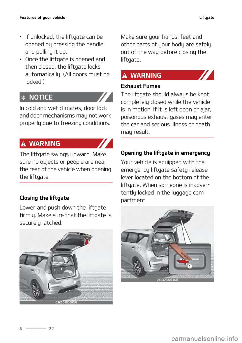 KIA SOUL 2020  Owners Manual ��F�B�U�V�S�F�T��P�G��Z�P�V�S��W�F�I�J�D�M�F
��
�
�-�J�G�U�H�B�U�F
• �*�G��V�O�M�P�D�L�F�E�
��U�I�F��M�J�G�U�H�B�U�F��D�B�O��C�F�
�P�Q�F�O�F�E��C�Z��Q�S�F�T�T�J�O�H��U�I�F��I�B�O�E�