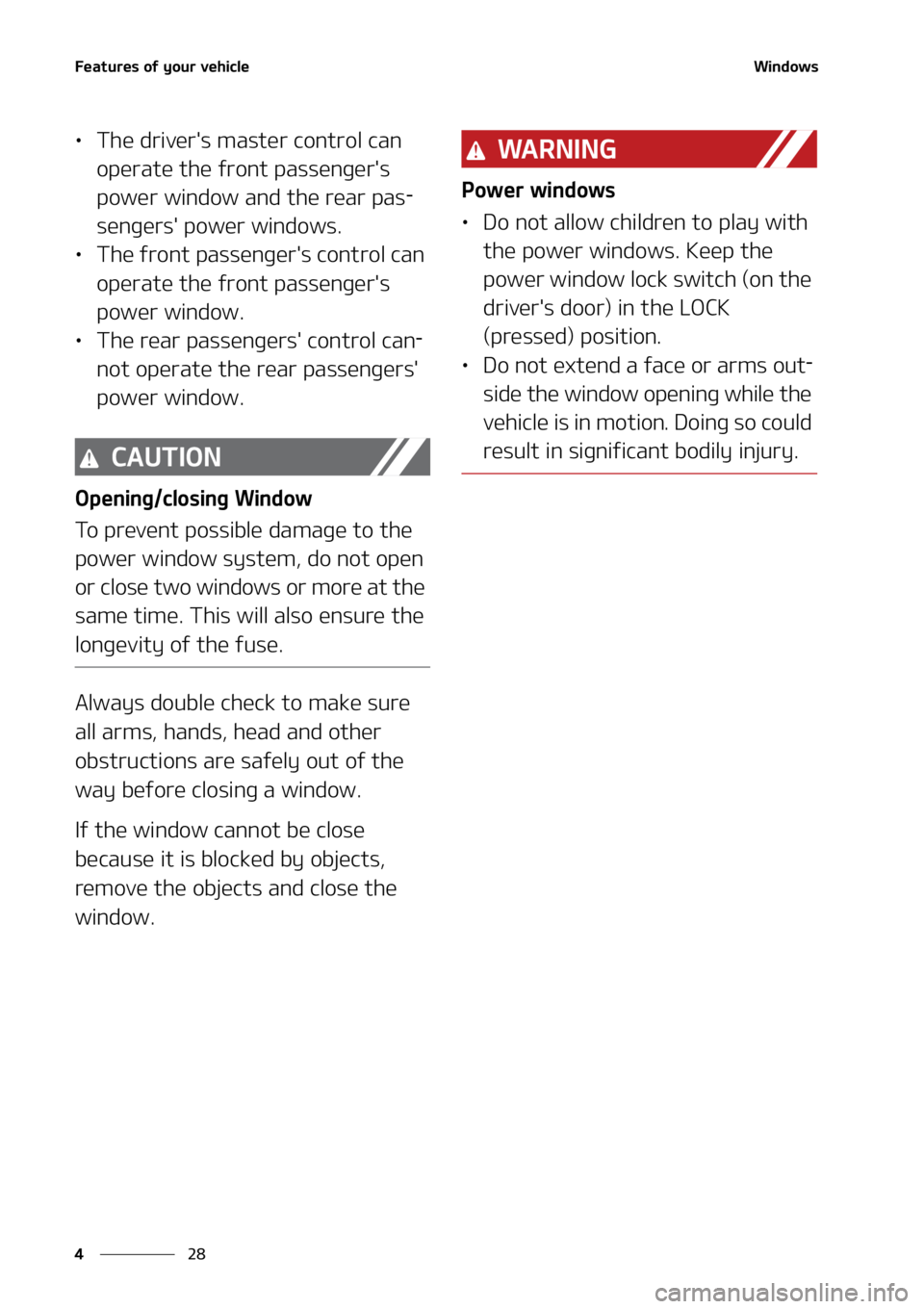 KIA SOUL 2020  Owners Manual ��F�B�U�V�S�F�T��P�G��Z�P�V�S��W�F�I�J�D�M�F
��
�
�8�J�O�E�P�X�T
• �5�I�F��E�S�J�W�F�S��T��N�B�T�U�F�S��D�P�O�U�S�P�M��D�B�O�
�P�Q�F�S�B�U�F��U�I�F��G�S�P�O�U��Q�B�T�T�F�O�H�F�S��T�