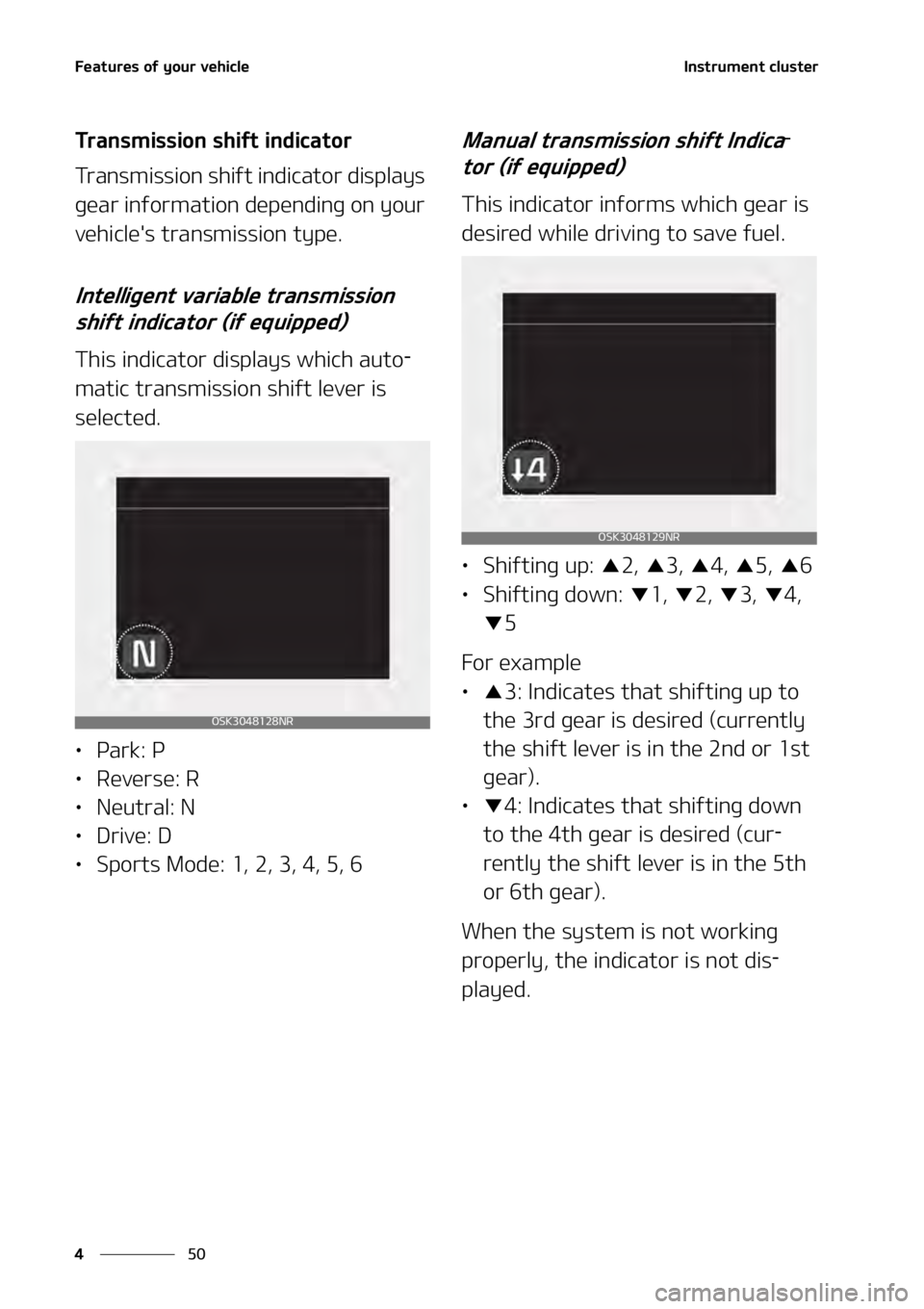 KIA SOUL 2020  Owners Manual ��F�B�U�V�S�F�T��P�G��Z�P�V�S��W�F�I�J�D�M�F
��
�
�*�O�T�U�S�V�N�F�O�U��D�M�V�T�U�F�S�
�5�S�B�O�T�N�J�T�T�J�P�O��T�I�J�G�U��J�O�E�J�D�B�U�P�S
�5�S�B�O�T�N�J�T�T�J�P�O��T�I�J�G�U��J�O�E�J�