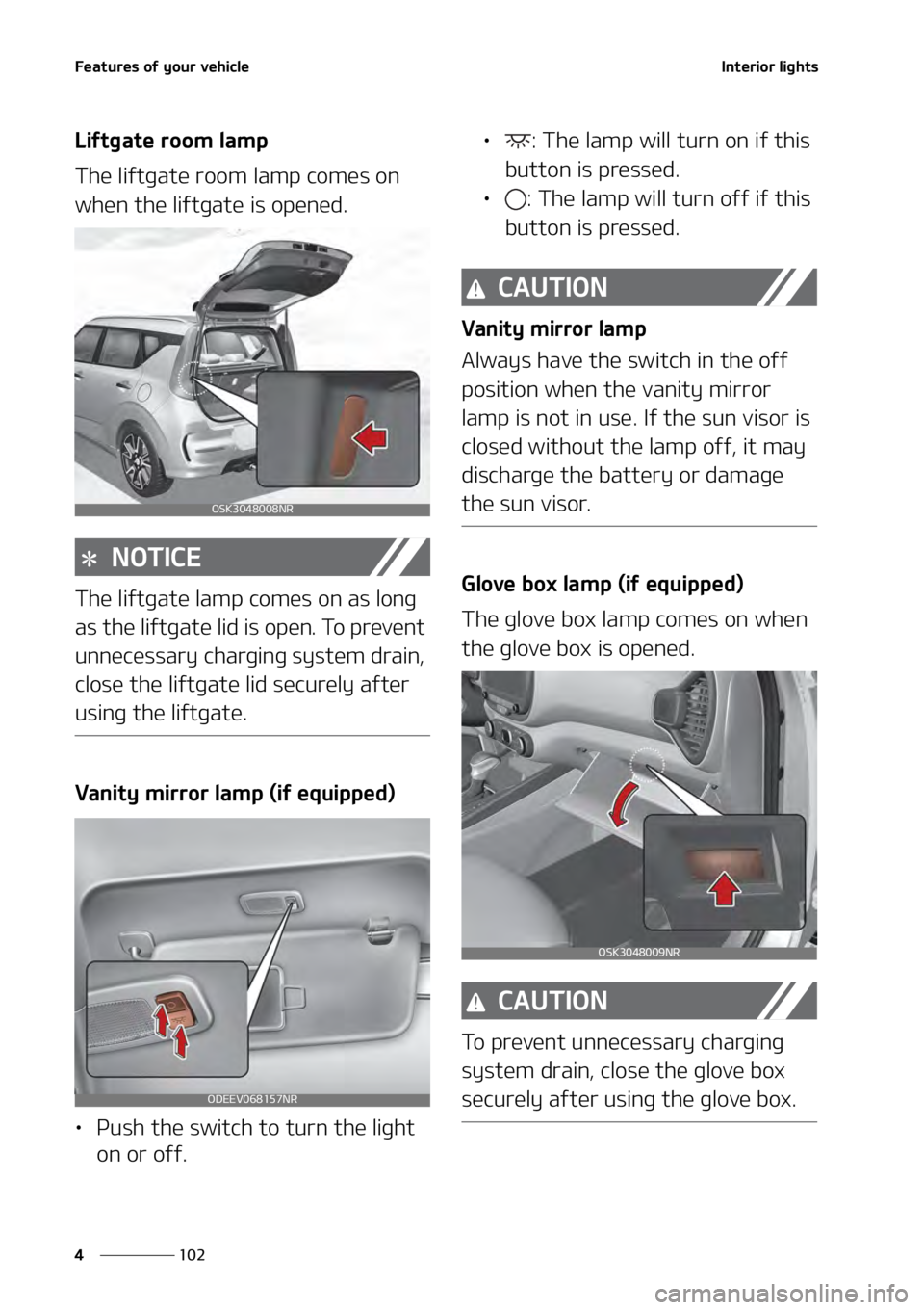 KIA SOUL 2020  Owners Manual ��F�B�U�V�S�F�T��P�G��Z�P�V�S��W�F�I�J�D�M�F
���
�
�*�O�U�F�S�J�P�S��M�J�H�I�U�T�
�-�J�G�U�H�B�U�F��S�P�P�N��M�B�N�Q
�5�I�F��M�J�G�U�H�B�U�F��S�P�P�N��M�B�N�Q��D�P�N�F�T��P�O�
�X�I�F