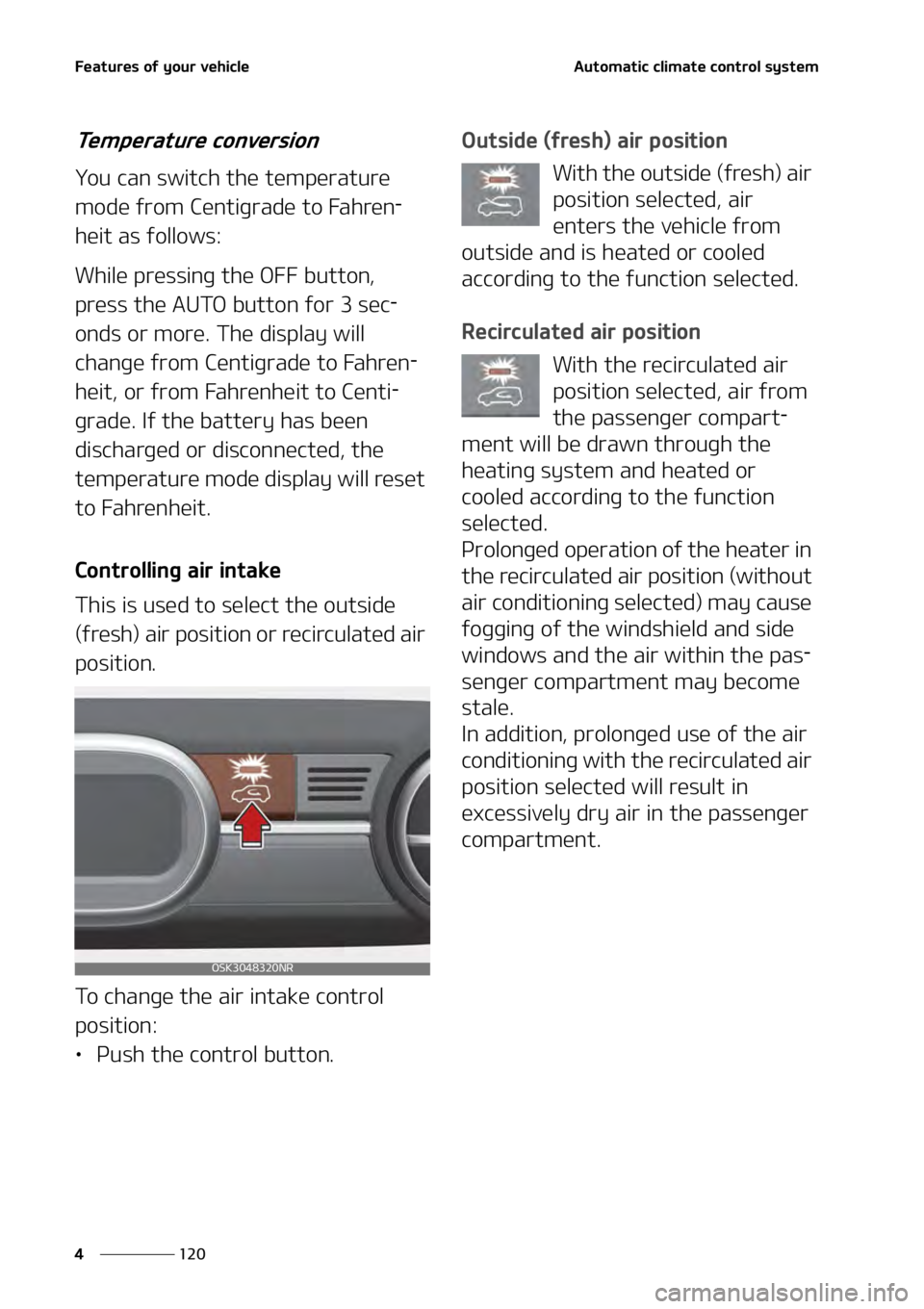 KIA SOUL 2020  Owners Manual ��F�B�U�V�S�F�T��P�G��Z�P�V�S��W�F�I�J�D�M�F
���
�
�"�V�U�P�N�B�U�J�D��D�M�J�N�B�U�F��D�P�O�U�S�P�M��T�Z�T�U�F�N� ��
�5�F�N�Q�F�S�B�U�V�S�F��D�P�O�W�F�S�T�J�P�O
�:�P�V��D�B�O��T�X�J�U