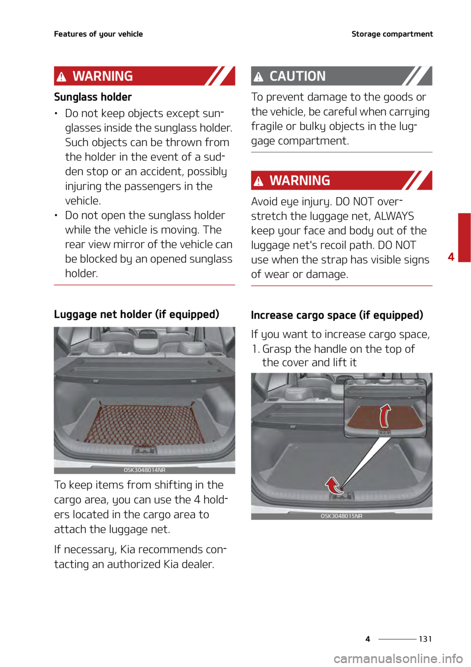 KIA SOUL 2020  Owners Manual ���
�
�
��F�B�U�V�S�F�T��P�G��Z�P�V�S��W�F�I�J�D�M�F�4�U�P�S�B�H�F��D�P�N�Q�B�S�U�N�F�O�U�
�8�" �3 �/ �* �/ �(
�4�V�O�H�M�B�T�T��I�P�M�E�F�S
•�%�P��O�P�U��L�F�F�Q��P�C�K�F�D�U�T��F�Y