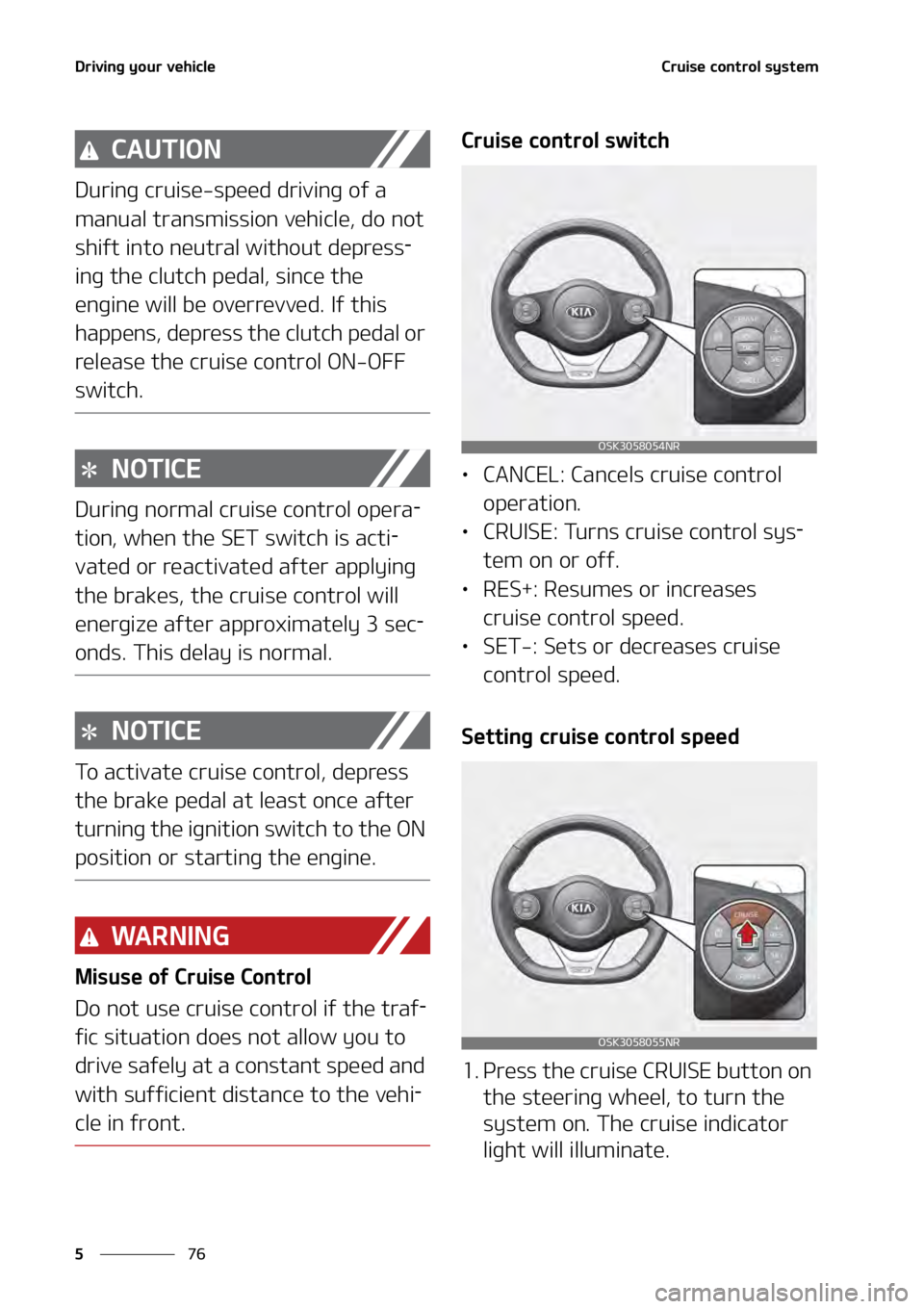 KIA SOUL 2020  Owners Manual �%�S�J�W�J�O�H��Z�P�V�S��W�F�I�J�D�M�F
��
�
�$�S�V�J�T�F��D�P�O�U�S�P�M��T�Z�T�U�F�N� �
�$�"�6�5�*�0�/
�%�V�S�J�O�H��D�S�V�J�T�F��T�Q�F�F�E��E�S�J�W�J�O�H��P�G��B�
�N�B�O�V�B�M��U
�S�B