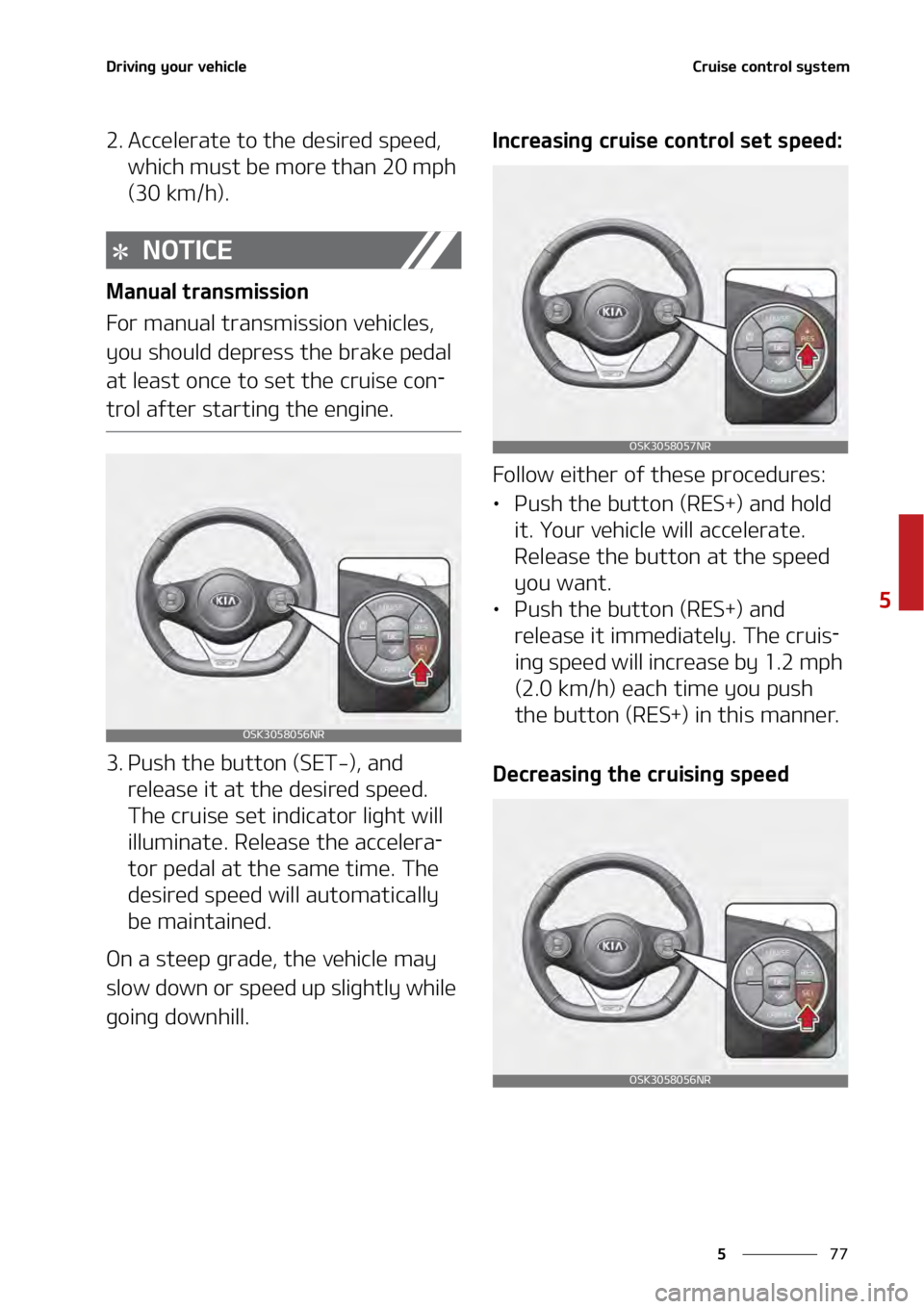 KIA SOUL 2020  Owners Manual ��
�
�
�%�S�J�W�J�O�H��Z�P�V�S��W�F�I�J�D�M�F�$�S�V�J�T�F��D�P�O�U�S�P�M��T�Z�T�U�F�N��
�� �"�D�D�F�M�F�S�B�U�F��U�P��U�I�F��E�F�T�J�S�F�E��T�Q�F�F�E�
�
�X�I�J�D�I��N�V�T�U��C�F��N