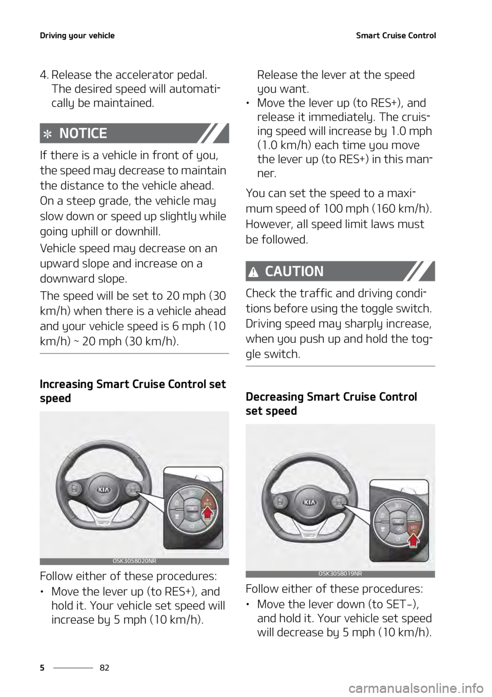 KIA SOUL 2020  Owners Manual �%�S�J�W�J�O�H��Z�P�V�S��W�F�I�J�D�M�F
��
�
�4�N�B�S�U��$�S�V�J�T�F��$�P�O�U�S�P�M� �
�� �3�F�M�F�B�T�F��U�I�F��B�D�D�F�M�F�S�B�U�P�S��Q�F�E�B�M��
�5�I�F��E�F�T�J�S�F�E��T�Q�F�F�E��