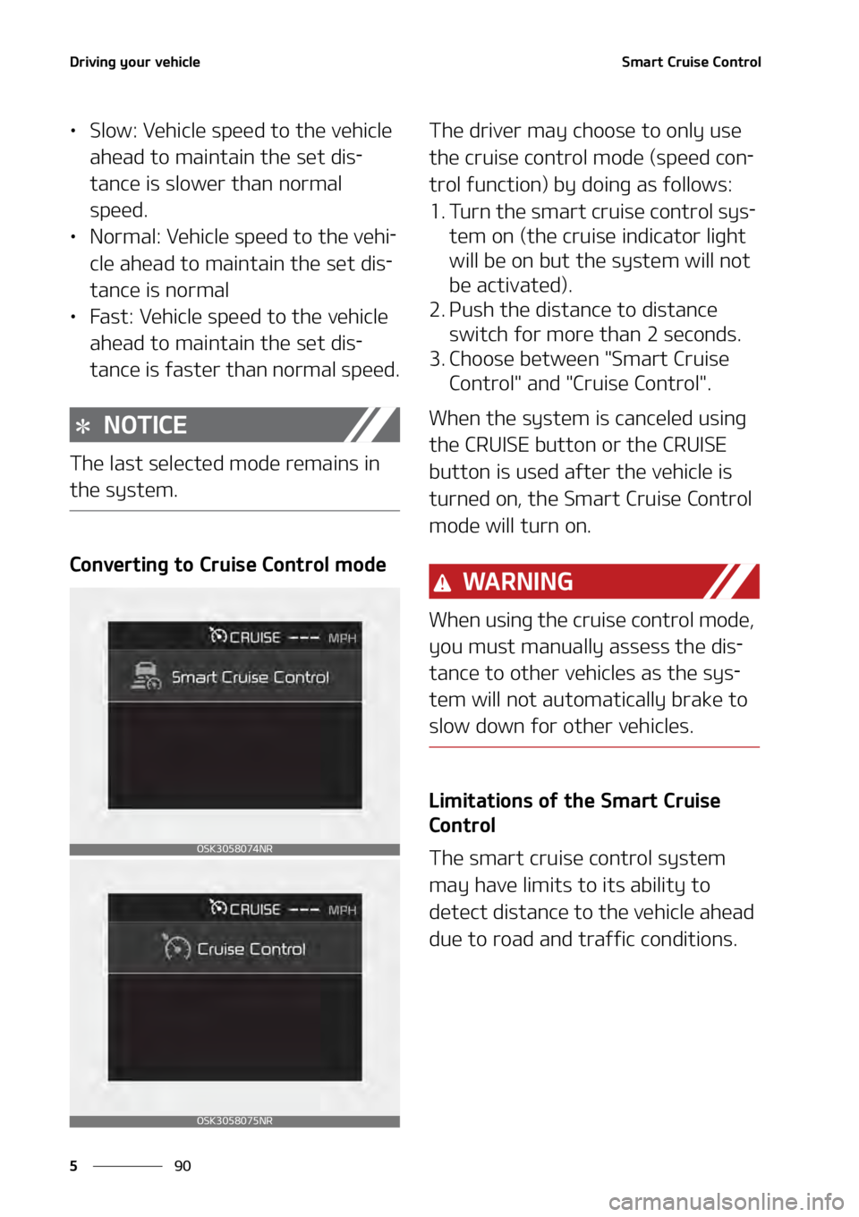 KIA SOUL 2020  Owners Manual �%�S�J�W�J�O�H��Z�P�V�S��W�F�I�J�D�M�F
��
�
�4�N�B�S�U��$�S�V�J�T�F��$�P�O�U�S�P�M� �
•�4�M�P�X���7�F�I�J�D�M�F��T�Q�F�F�E��U�P��U�I�F��W�F�I�J�D�M�F�
�B�I�F�B�E��U�P��N�B�J�O�U�B�