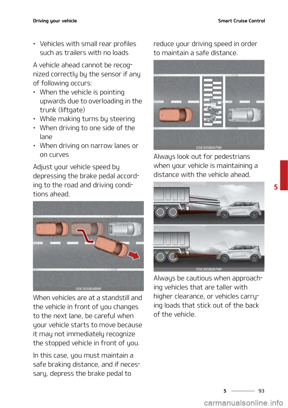 KIA SOUL 2020  Owners Manual ��
�
�
�%�S�J�W�J�O�H��Z�P�V�S��W�F�I�J�D�M�F�4�N�B�S�U��$�S�V�J�T�F��$�P�O�U�S�P�M��
•�7�F�I�J�D�M�F�T��X�J�U�I��T�N�B�M�M��S�F�B�S��Q�S�P�G�J�M�F�T�
�T�V�D�I��B�T��U�S�B�J�M�F�S�T
