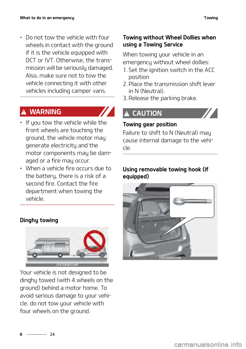 KIA SOUL 2020  Owners Manual �8�I�B�U��U�P��E�P��J�O��B�O��F�N�F�S�H�F�O�D�Z
��
�
�5�P�X�J�O�H
• �%�P��O�P�U��U�P�X��U�I�F��W�F�I�J�D�M�F��X�J�U�I��G�P�V�S�
�X�I�F�F�M�T��J�O��D�P�O�U�B�D�U��X�J�U�I��U�I�F��