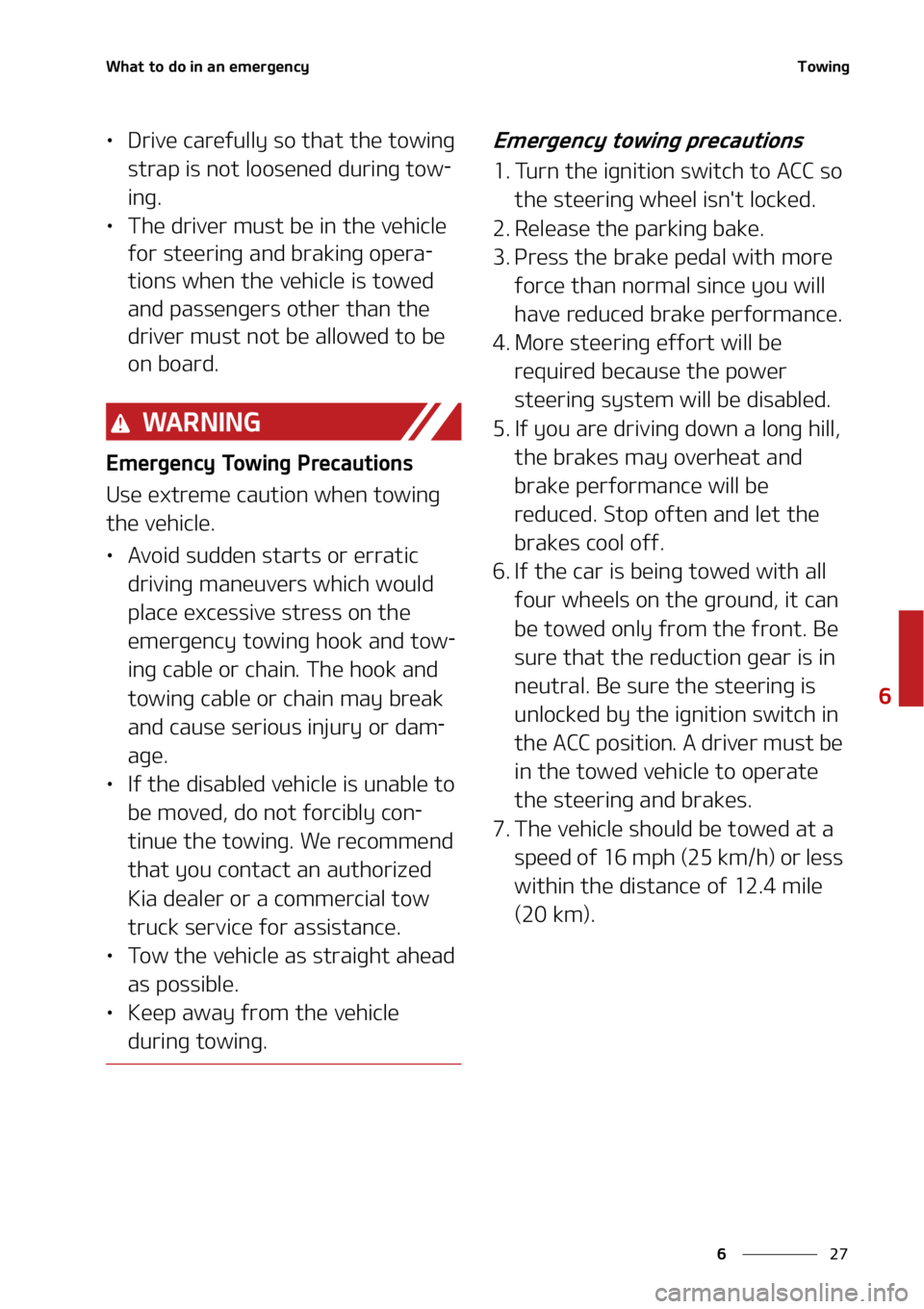 KIA SOUL 2020  Owners Manual ��
�
�
�8�I�B�U��U�P��E�P��J�O��B�O��F�N�F�S�H�F�O�D�Z�5�P�X�J�O�H
•�%�S�J�W�F��D�B�S�F�G�V�M�M�Z��T�P��U�I�B�U��U�I�F��U�P�X�J�O�H�
�T�U�S�B�Q��J�T��O�P�U��M�P�P�T�F�O�F�E��E�V�S
