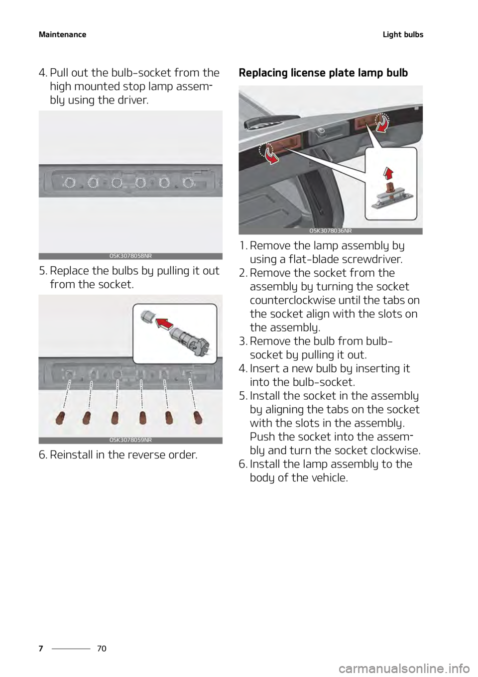 KIA SOUL 2020  Owners Manual �.�B�J�O�U�F�O�B�O�D�F
��
�
�-�J�H�I�U��C�V�M�C�T�
�� �1�V�M�M��P�V�U��U�I�F��C�V�M�C��T�P�D�L�F�U��G�S�P�N��U�I�F�
�I�J�H�I��N�P�V�O�U�F�E��T�U�P�Q��M�B�N�Q��B�T�T�F�N
-
�C�M�Z��V�