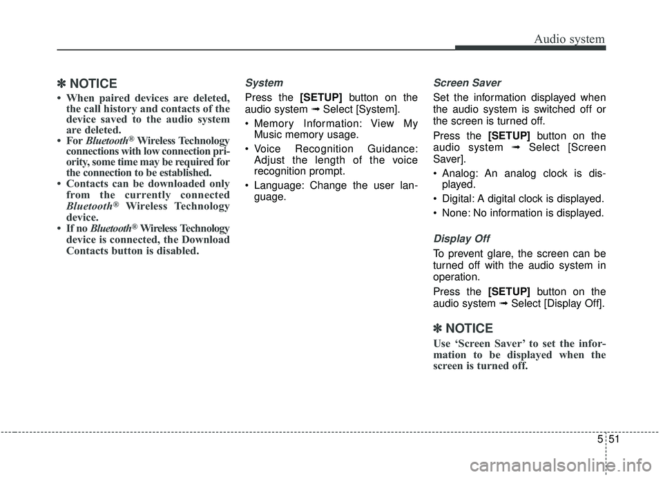 KIA SOUL 2019 Owners Manual Audio system
51
5
✽ ✽
NOTICE
• When paired devices are deleted,
the call history and contacts of the
device saved to the audio system
are deleted.
• For Bluetooth
®Wireless Technology
connect KIA SOUL 2019 Owners Manual Audio system
51
5
✽ ✽
NOTICE
• When paired devices are deleted,
the call history and contacts of the
device saved to the audio system
are deleted.
• For Bluetooth
®Wireless Technology
connect