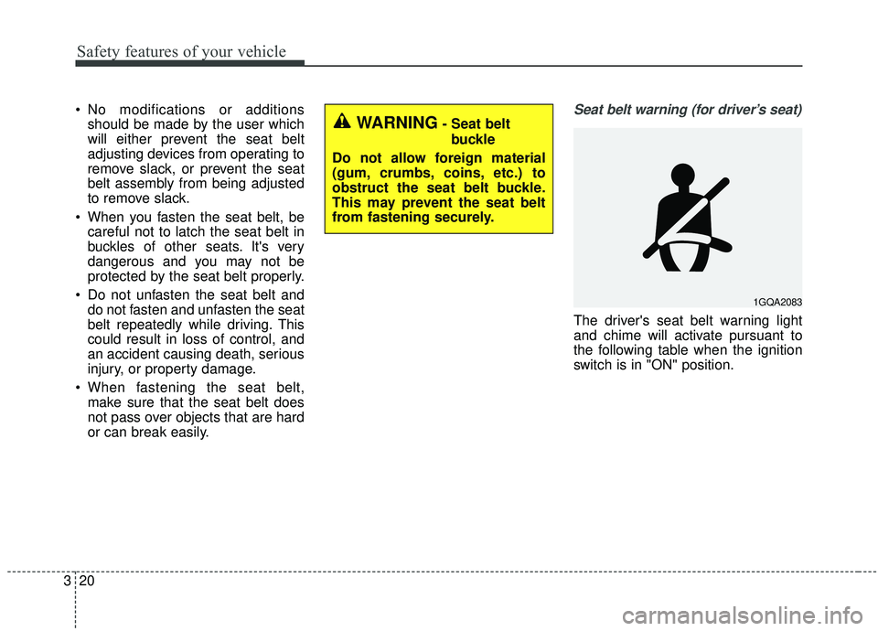 KIA SOUL 2019 Owners Manual Safety features of your vehicle
20
3
No modifications or additions
should be made by the user which
will either prevent the seat belt
adjusting devices from operating to
remove slack, or prevent the KIA SOUL 2019 Owners Manual Safety features of your vehicle
20
3
No modifications or additions
should be made by the user which
will either prevent the seat belt
adjusting devices from operating to
remove slack, or prevent the