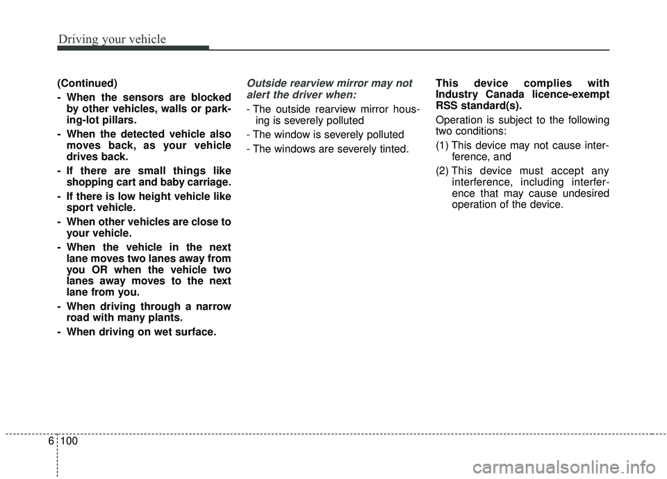 KIA SOUL 2019 Owners Manual Driving your vehicle
100
6
(Continued)
- When the sensors are blocked
by other vehicles, walls or park-
ing-lot pillars.
- When the detected vehicle also moves back, as your vehicle
drives back.
- If KIA SOUL 2019 Owners Manual Driving your vehicle
100
6
(Continued)
- When the sensors are blocked
by other vehicles, walls or park-
ing-lot pillars.
- When the detected vehicle also moves back, as your vehicle
drives back.
- If