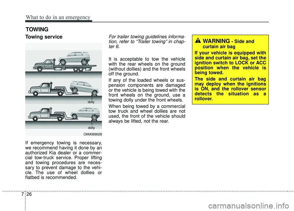 KIA SOUL 2019 Owners Manual What to do in an emergency
26
7
TOWING
Towing service
If emergency towing is necessary,
we recommend having it done by an
authorized Kia dealer or a commer-
cial tow-truck service. Proper lifting
and KIA SOUL 2019 Owners Manual What to do in an emergency
26
7
TOWING
Towing service
If emergency towing is necessary,
we recommend having it done by an
authorized Kia dealer or a commer-
cial tow-truck service. Proper lifting
and