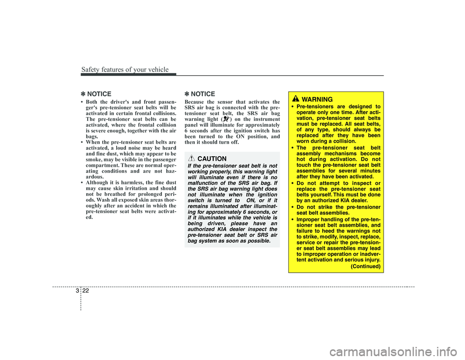 KIA SOUL 2009  Owners Manual Safety features of your vehicle
22
3
✽✽
NOTICE
