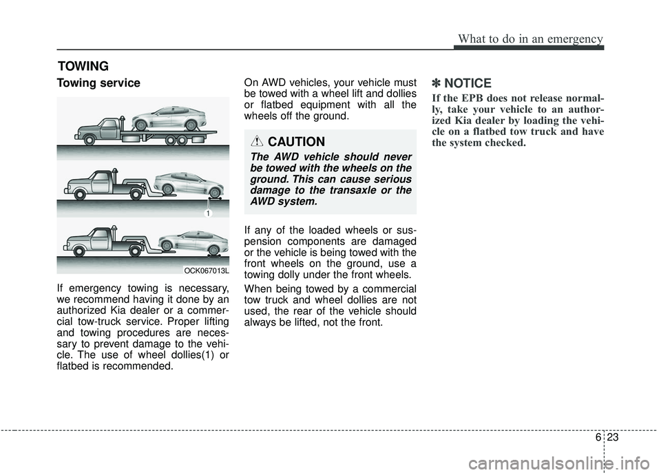 KIA STINGER 2019 Owners Manual 623
What to do in an emergency
TOWING
Towing service
If emergency towing is necessary,
we recommend having it done by an
authorized Kia dealer or a commer-
cial tow-truck service. Proper lifting
and t KIA STINGER 2019 Owners Manual 623
What to do in an emergency
TOWING
Towing service
If emergency towing is necessary,
we recommend having it done by an
authorized Kia dealer or a commer-
cial tow-truck service. Proper lifting
and t