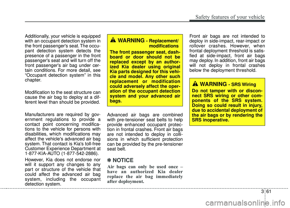 KIA STINGER 2019 Owners Manual 361
Safety features of your vehicle
Additionally, your vehicle is equipped
with an occupant detection system in
the front passengers seat. The occu-
pant detection system detects the
presence of a pa KIA STINGER 2019 Owners Manual 361
Safety features of your vehicle
Additionally, your vehicle is equipped
with an occupant detection system in
the front passengers seat. The occu-
pant detection system detects the
presence of a pa