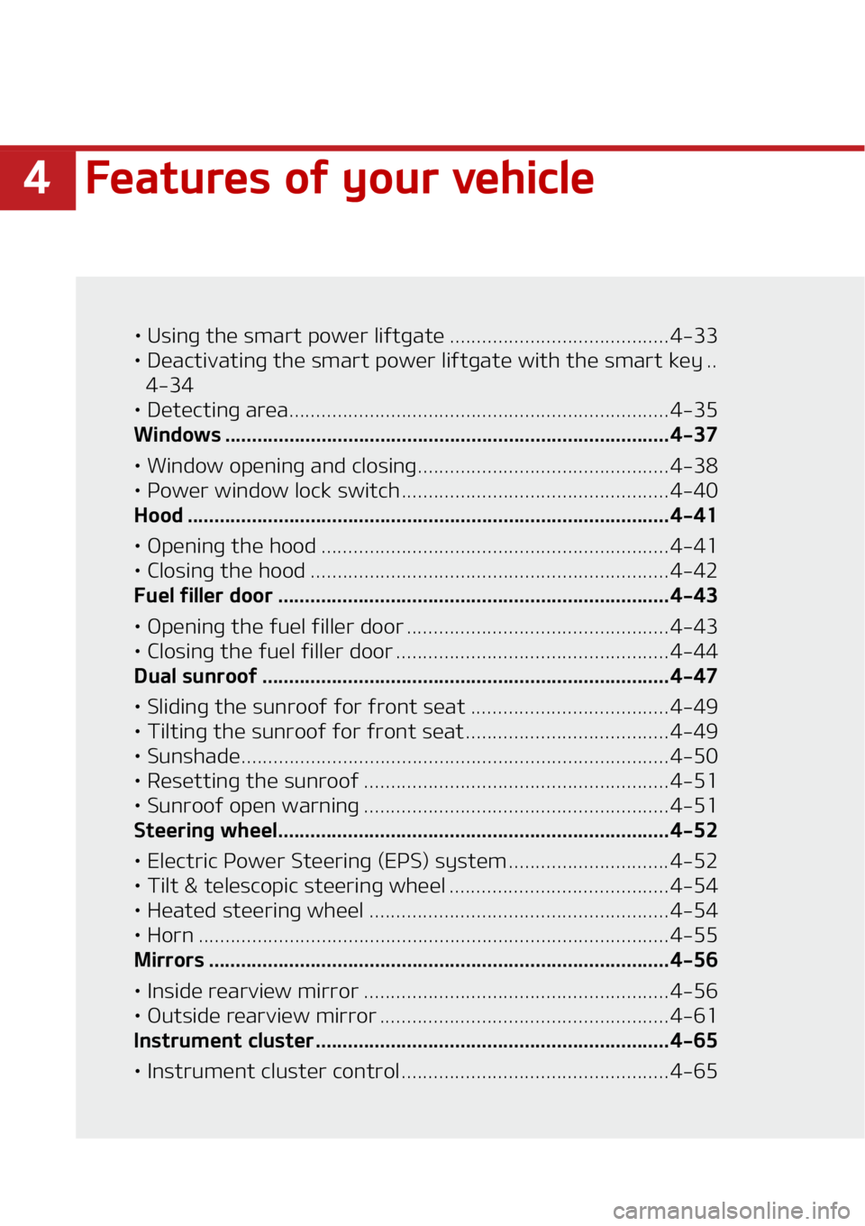 KIA TELLURIDE 2020  Owners Manual ���F�B�U�V�S�F�T��P�G��Z�P�V�S��W�F�I�J�D�M�F
•��6�T�J�O�H��U�I�F��T�N�B�S�U��Q�P�X�F�S��M�J�G�U�H�B�U�F ����������������������������������������� 