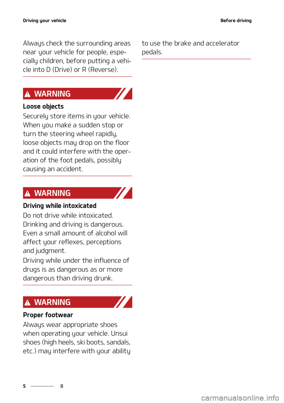 KIA TELLURIDE 2020  Owners Manual �%�S�J�W�J�O�H��Z�P�V�S��W�F�I�J�D�M�F
� �
�#�F�G�P�S�F��E�S�J�W�J�O�H
�"�M�X�B�Z�T��D�I�F�D�L��U�I�F��T�V�S�S�P�V�O�E�J�O�H��B�S�F�B�T�
�O�F�B�S��Z�P�V�S��W�F�I�J�D�M�F��G�P�S��Q�F�P�Q�