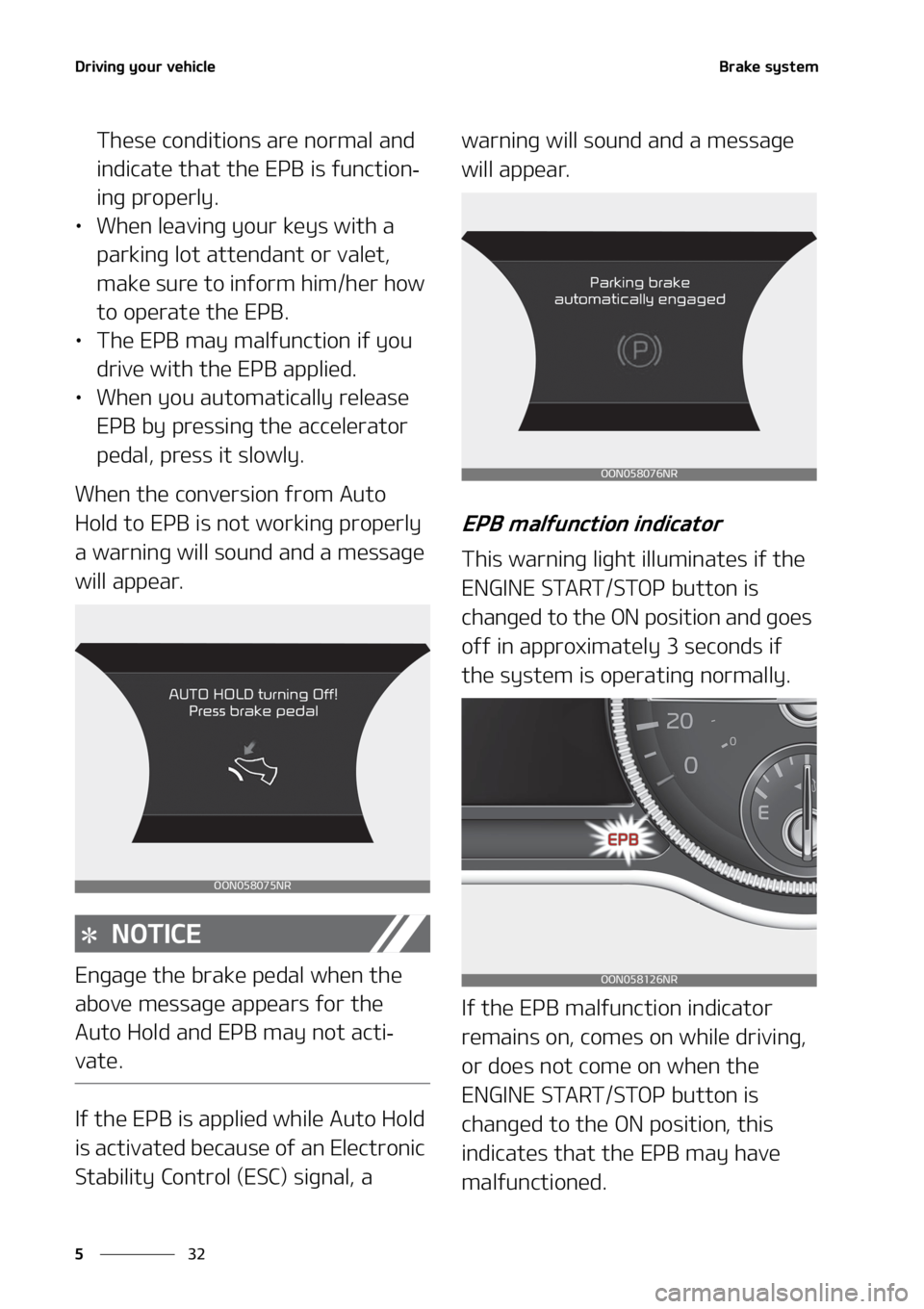 KIA TELLURIDE 2020  Owners Manual �%�S�J�W�J�O�H��Z�P�V�S��W�F�I�J�D�M�F
�� �
�#�S�B�L�F��T�Z�T�U�F�N
�5�I�F�T�F��D�P�O�E�J�U�J�P�O�T��B�S�F��O�P�S�N�B�M��B�O�E�
�J�O�E�J�D�B�U�F��U�I�B�U��U�I�F��&�1�#��J�T��G�V�O�D�U�