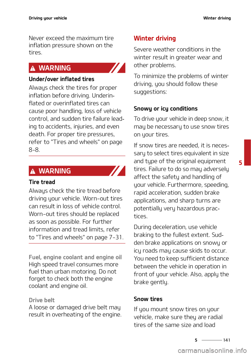 KIA TELLURIDE 2020  Owners Manual ���
�
�
�%�S�J�W�J�O�H��Z�P�V�S��W�F�I�J�D�M�F�8�J�O�U�F�S��E�S�J�W�J�O�H
�/�F�W�F�S��F�Y�D�F�F�E��U�I�F��N�B�Y�J�N�V�N��U�J�S�F�
�J�O�G�M�B�U�J�P�O��Q�S�F�T�T�V�S�F��T�I�P�X�O��P�O��