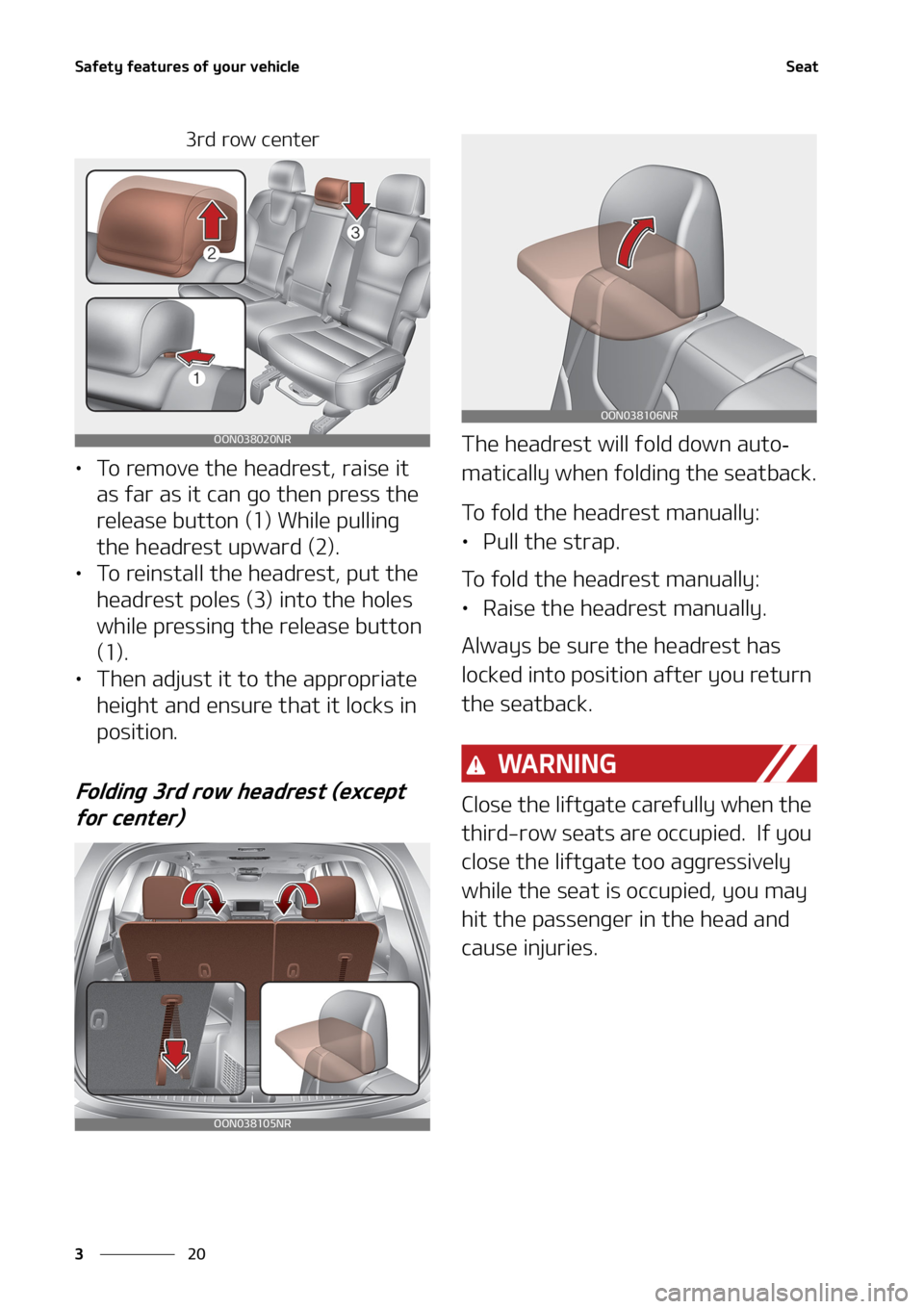 KIA TELLURIDE 2020  Owners Manual �4�B�G�F�U�Z��G�F�B�U�V�S�F�T��P�G��Z�P�V�S��W�F�I�J�D�M�F
�� �
�4�F�B�U
��S�E��S�P�X��D�F�O�U�F�S
•�5�P��S�F�N�P�W�F��U�I�F��I�F�B�E�S�F�T�U�
��S�B�J�T�F��J�U�
�B�T��G�B�S��B�T��