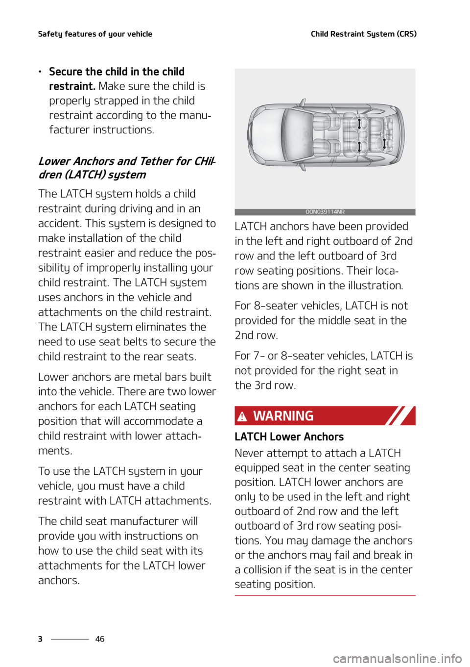 KIA TELLURIDE 2020  Owners Manual �4�B�G�F�U�Z��G�F�B�U�V�S�F�T��P�G��Z�P�V�S��W�F�I�J�D�M�F
�� �
�$�I�J�M�E��3�F�T�U�S�B�J�O�U��4�Z�T�U�F�N��	�$�3�4�

•�4�F�D�V�S�F��U�I�F��D�I�J�M�E��J�O��U�I�F��D�I�J�M�E�
�S�F�T�U