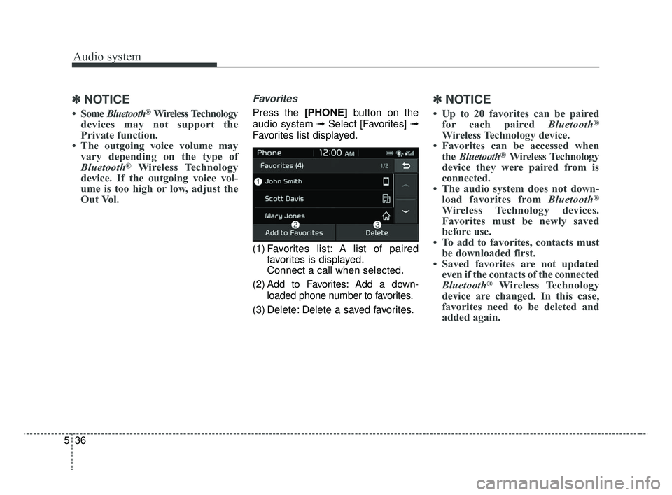 KIA RIO 2019 Owners Manual Audio system
536
✽ ✽NOTICE
• Some Bluetooth®Wireless Technology
devices may not support the
Private function.
• The outgoing voice volume may vary depending on the type of
Bluetooth
®Wirele KIA RIO 2019 Owners Manual Audio system
536
✽ ✽NOTICE
• Some Bluetooth®Wireless Technology
devices may not support the
Private function.
• The outgoing voice volume may vary depending on the type of
Bluetooth
®Wirele