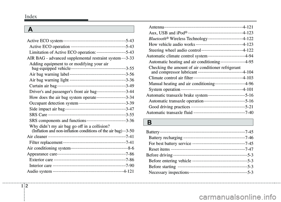 KIA RIO 2017 Owners Manual Index
2I
Active ECO system··················\
··················\
··················\
··5-43Active ECO operation ··············· KIA RIO 2017 Owners Manual Index
2I
Active ECO system··················\
··················\
··················\
··5-43Active ECO operation ···············
