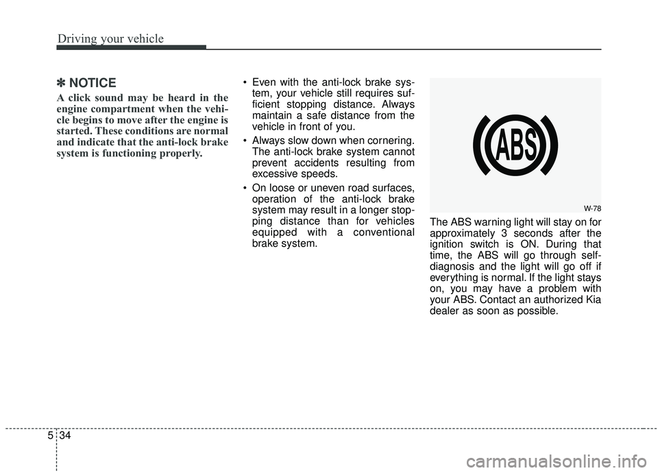 KIA SEDONA 2020 Owners Manual Driving your vehicle
34
5
✽ ✽
NOTICE
A click sound may be heard in the
engine compartment when the vehi-
cle begins to move after the engine is
started. These conditions are normal
and indicate th KIA SEDONA 2020 Owners Manual Driving your vehicle
34
5
✽ ✽
NOTICE
A click sound may be heard in the
engine compartment when the vehi-
cle begins to move after the engine is
started. These conditions are normal
and indicate th