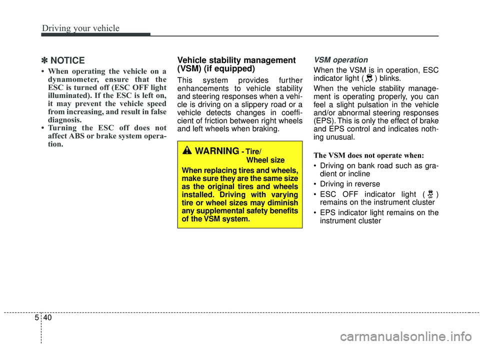 KIA SEDONA 2020 Owners Manual Driving your vehicle
40
5
✽ ✽
NOTICE
• When operating the vehicle on a
dynamometer, ensure that the
ESC is turned off (ESC OFF light
illuminated). If the ESC is left on,
it may prevent the vehic KIA SEDONA 2020 Owners Manual Driving your vehicle
40
5
✽ ✽
NOTICE
• When operating the vehicle on a
dynamometer, ensure that the
ESC is turned off (ESC OFF light
illuminated). If the ESC is left on,
it may prevent the vehic
