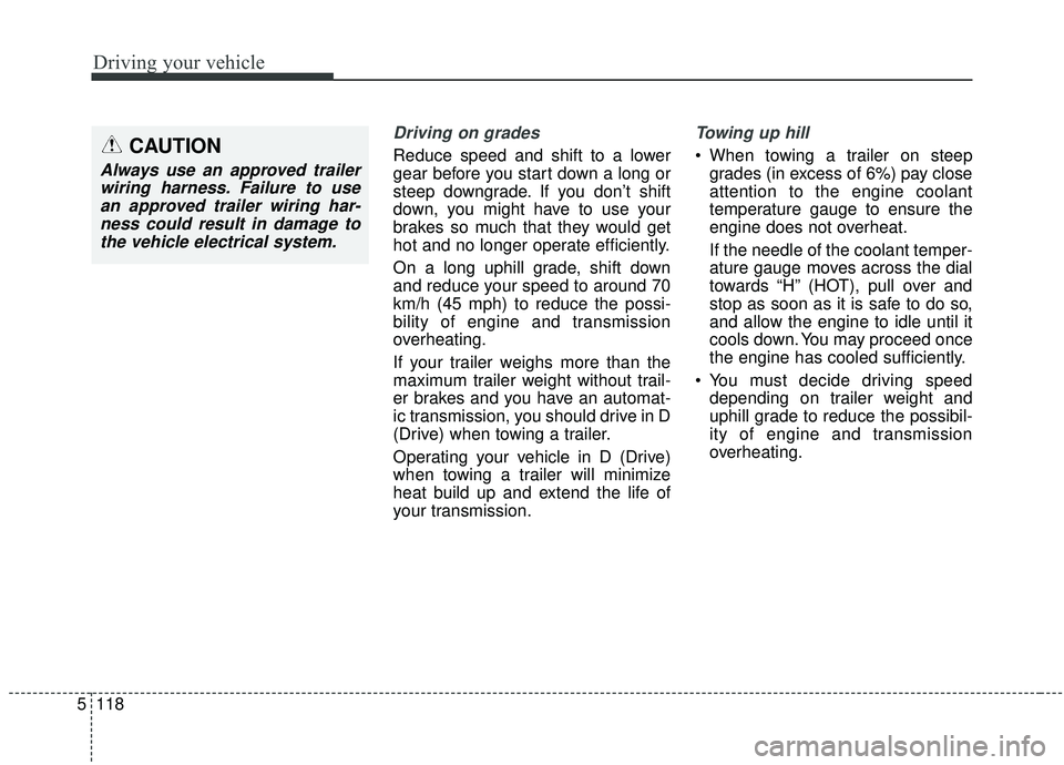 KIA SEDONA 2020 Owners Manual Driving your vehicle
118
5
Driving on grades
Reduce speed and shift to a lower
gear before you start down a long or
steep downgrade. If you don’t shift
down, you might have to use your
brakes so mu KIA SEDONA 2020 Owners Manual Driving your vehicle
118
5
Driving on grades
Reduce speed and shift to a lower
gear before you start down a long or
steep downgrade. If you don’t shift
down, you might have to use your
brakes so mu