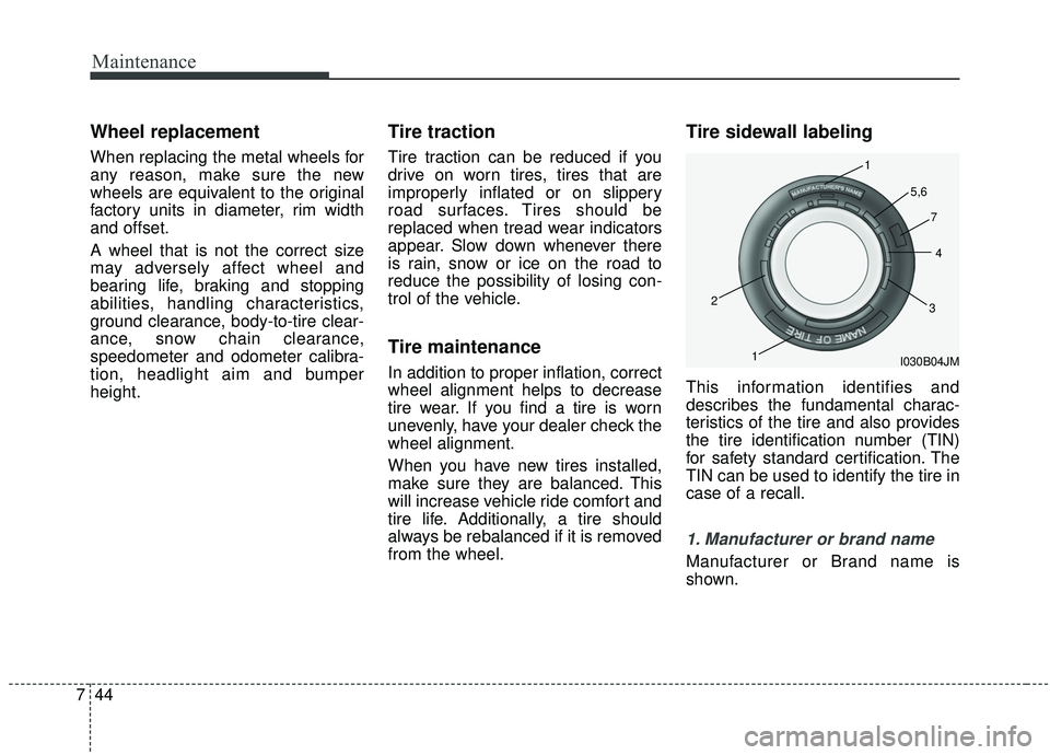 KIA SEDONA 2020 Owners Manual Maintenance
44
7
Wheel replacement
When replacing the metal wheels for
any reason, make sure the new
wheels are equivalent to the original
factory units in diameter, rim width
and offset.
A wheel tha KIA SEDONA 2020 Owners Manual Maintenance
44
7
Wheel replacement
When replacing the metal wheels for
any reason, make sure the new
wheels are equivalent to the original
factory units in diameter, rim width
and offset.
A wheel tha
