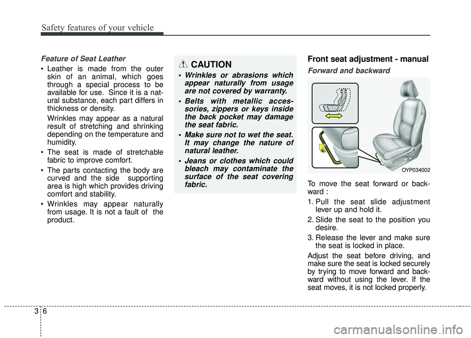 KIA SEDONA 2018 Owners Manual Safety features of your vehicle
63
Feature of Seat Leather
• Leather is made from the outerskin of an animal, which goes
through a special process to be
available for use. Since it is a nat-
ural s KIA SEDONA 2018 Owners Manual Safety features of your vehicle
63
Feature of Seat Leather
• Leather is made from the outerskin of an animal, which goes
through a special process to be
available for use. Since it is a nat-
ural s