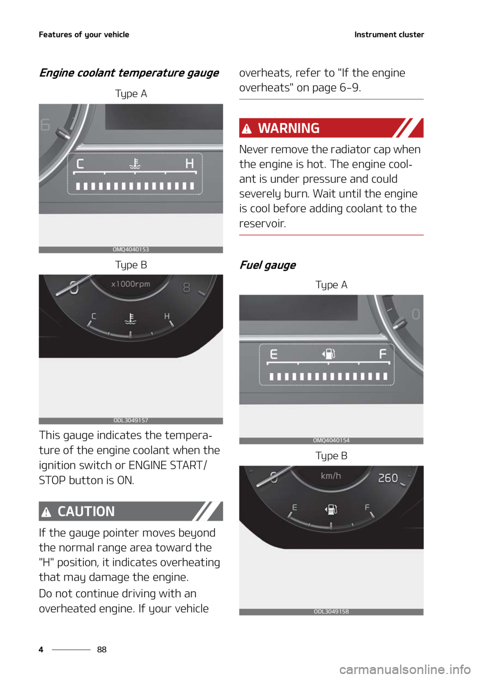 KIA SORENTO 2020  Owners Manual ��F�B�U�V�S�F�T��P�G��Z�P�V�S��W�F�I�J�D�M�F
��
�
�*�O�T�U�S�V�N�F�O�U��D�M�V�T�U�F�S
�&�O�H�J�O�F��D�P�P�M�B�O�U��U�F�N�Q�F�S�B�U�V�S�F��H�B�V�H�F
�5�Z �Q �F � �"
�5�Z �Q �F � �#
�5�I�J�