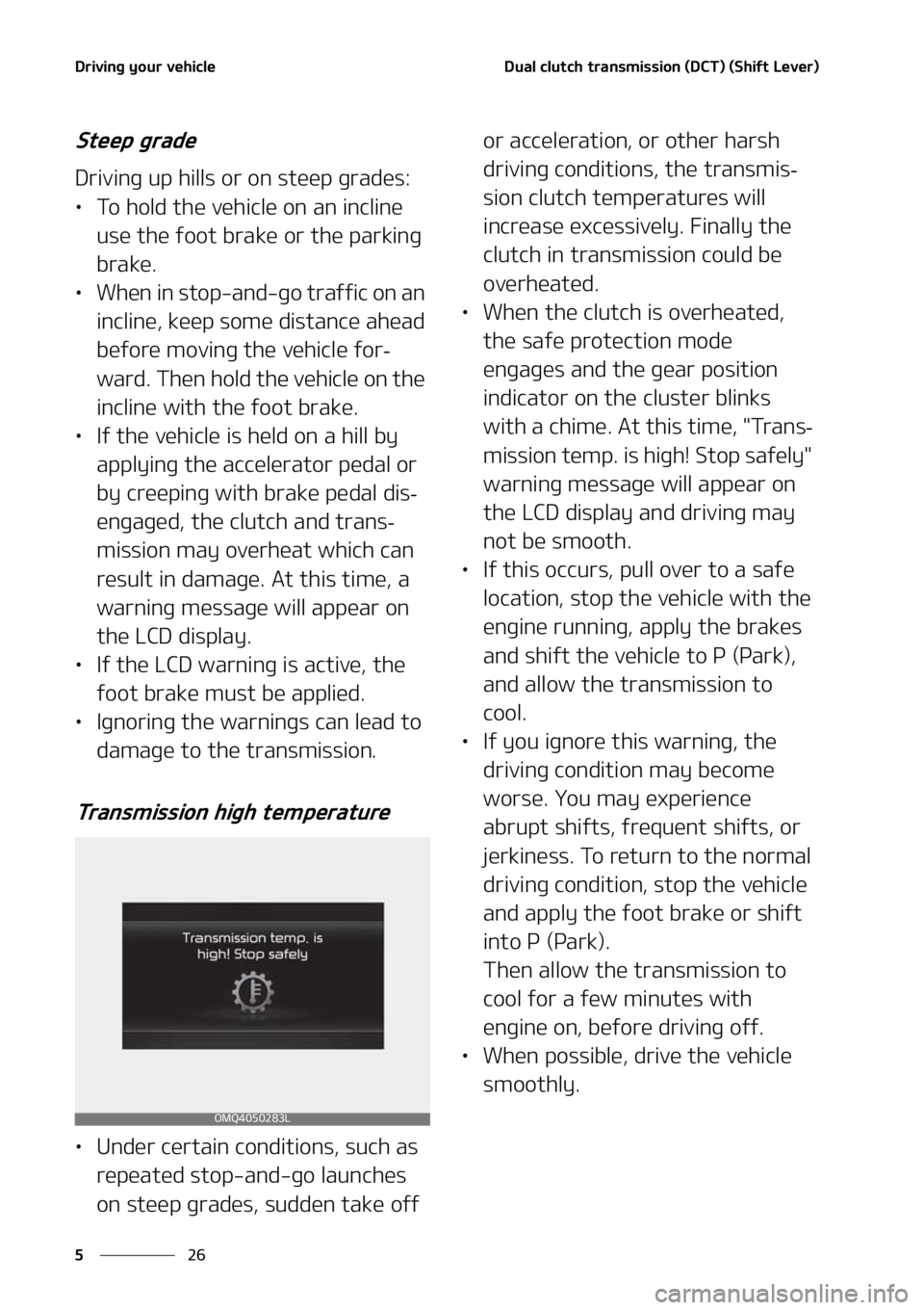 KIA SORENTO 2020  Owners Manual �%�S�J�W�J�O�H��Z�P�V�S��W�F�I�J�D�M�F
��
�
�%�V�B�M��D�M�V�U�D�I��U�S�B�O�T�N�J�T�T�J�P�O��	�%�$�5�
��	�4�I�J�G�U��-�F�W�F�S�

�4�U�F�F�Q��H�S�B�E�F
�%�S�J�W�J�O�H��V�Q��I�J�M�M�T��P�S�