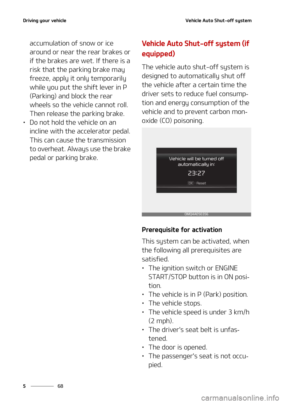 KIA SORENTO 2020  Owners Manual �%�S�J�W�J�O�H��Z�P�V�S��W�F�I�J�D�M�F
��
�
�7�F�I�J�D�M�F��"�V�U�P��4�I�V�U��P�G�G��T�Z�T�U�F�N
�B�D�D�V�N�V�M�B�U�J�P�O��P �G��T�O�P�X��P�S��J�D�F�
�B�S�P�V�O�E��P�S��O�F�B�S��U�I�F