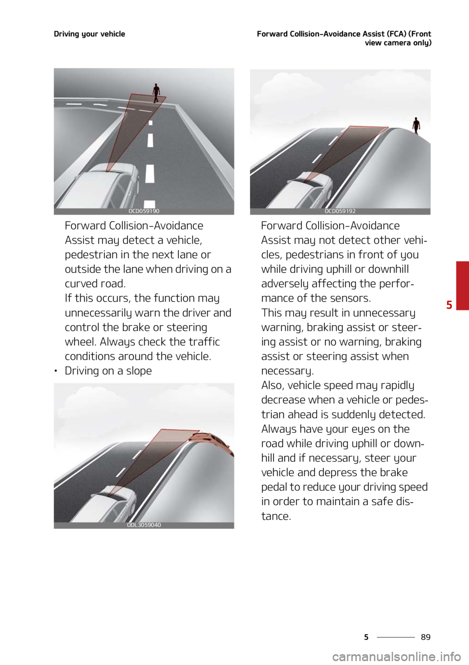 KIA SORENTO 2020  Owners Manual ��
�
�
�%�S�J�W�J�O�H��Z�P�V�S��W�F�I�J�D�M�F��P�S�X�B�S�E��$�P�M�M�J�T�J�P�O��"�W�P�J�E�B�O�D�F��"�T�T�J�T�U��	��$�"�
��	��S�P�O�U�W�J�F�X��D�B�N�F�S�B��P�O�M�Z�

��P�S�X�B�S�E��$�P